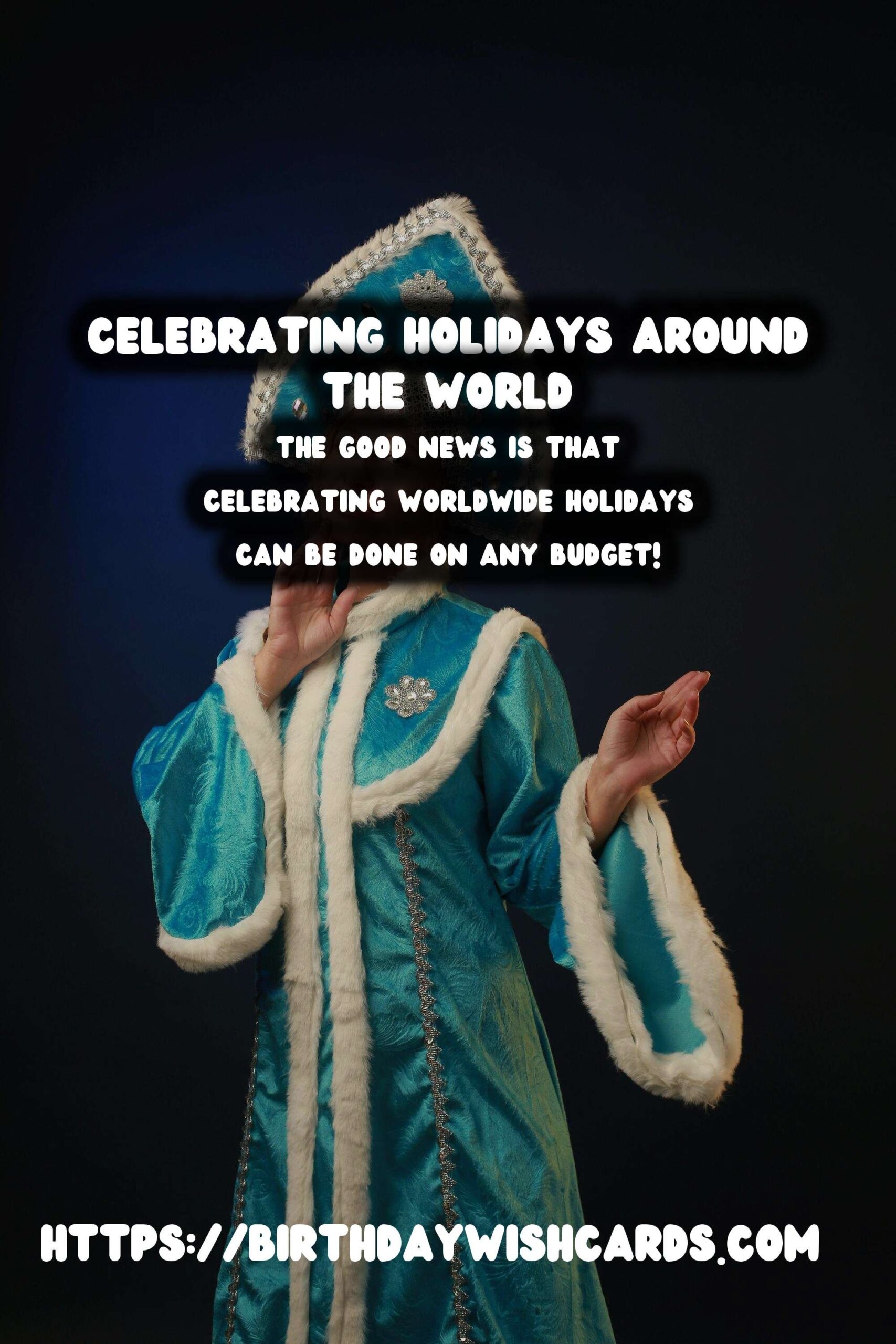 How to Celebrate Worldwide Holidays for Every Budget