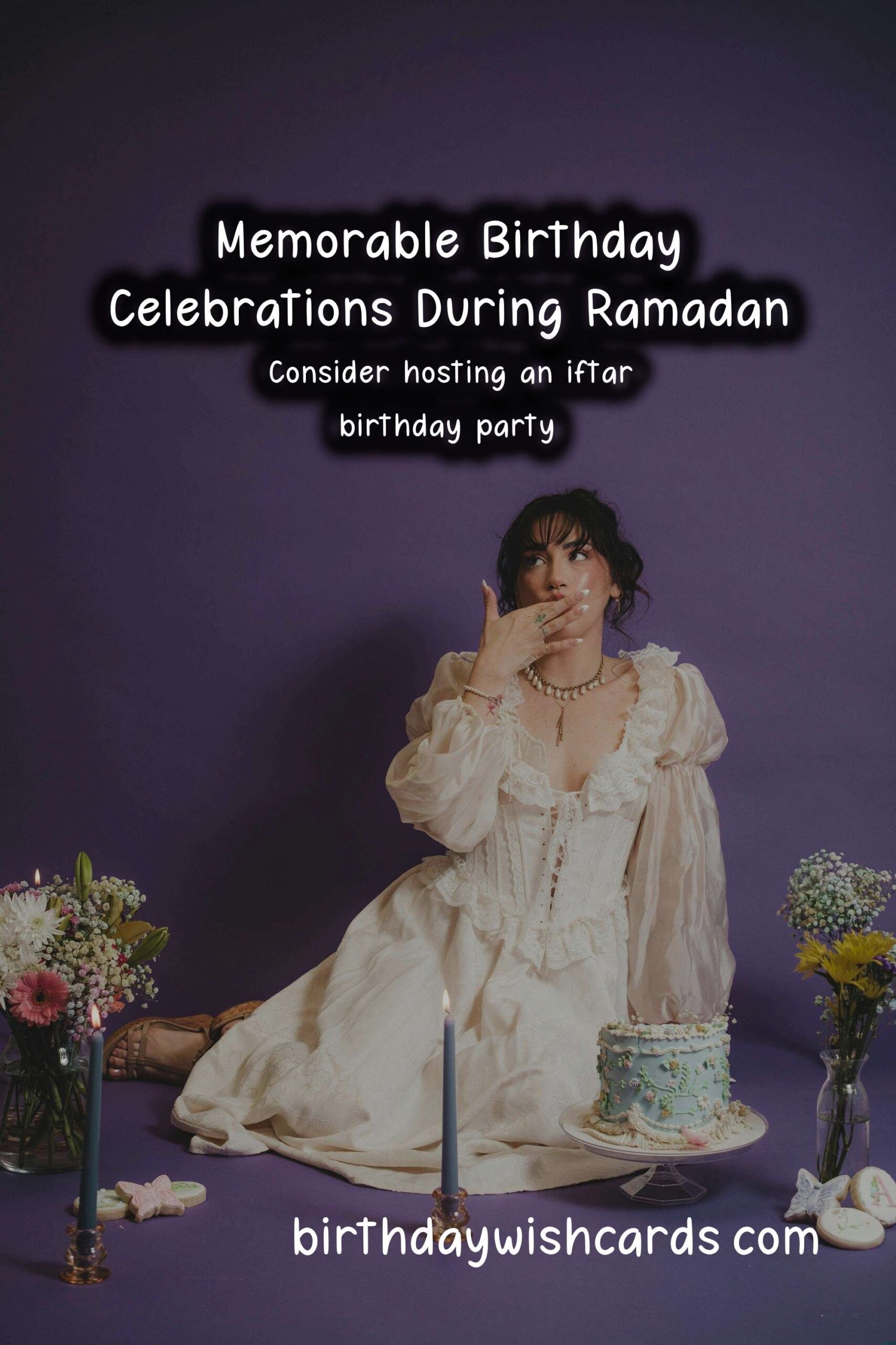 How to Celebrate a Memorable Birthday During Ramadan