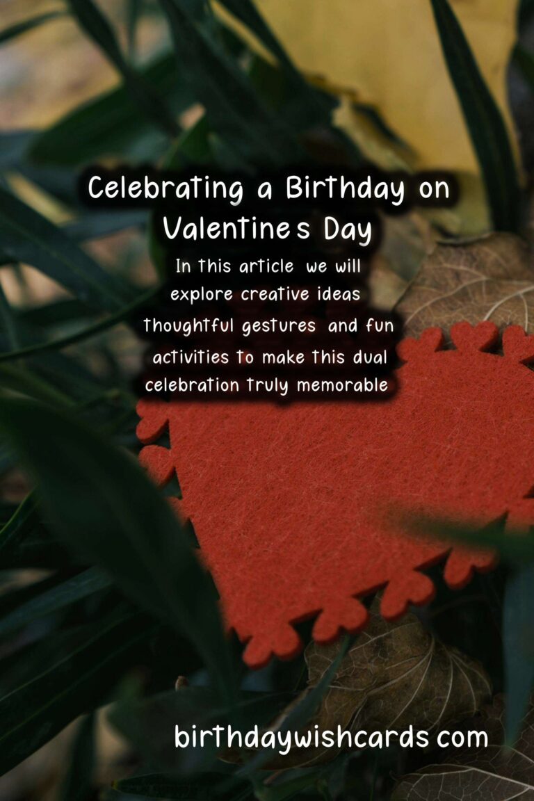 How to Celebrate a Memorable Birthday for Valentine’s Day