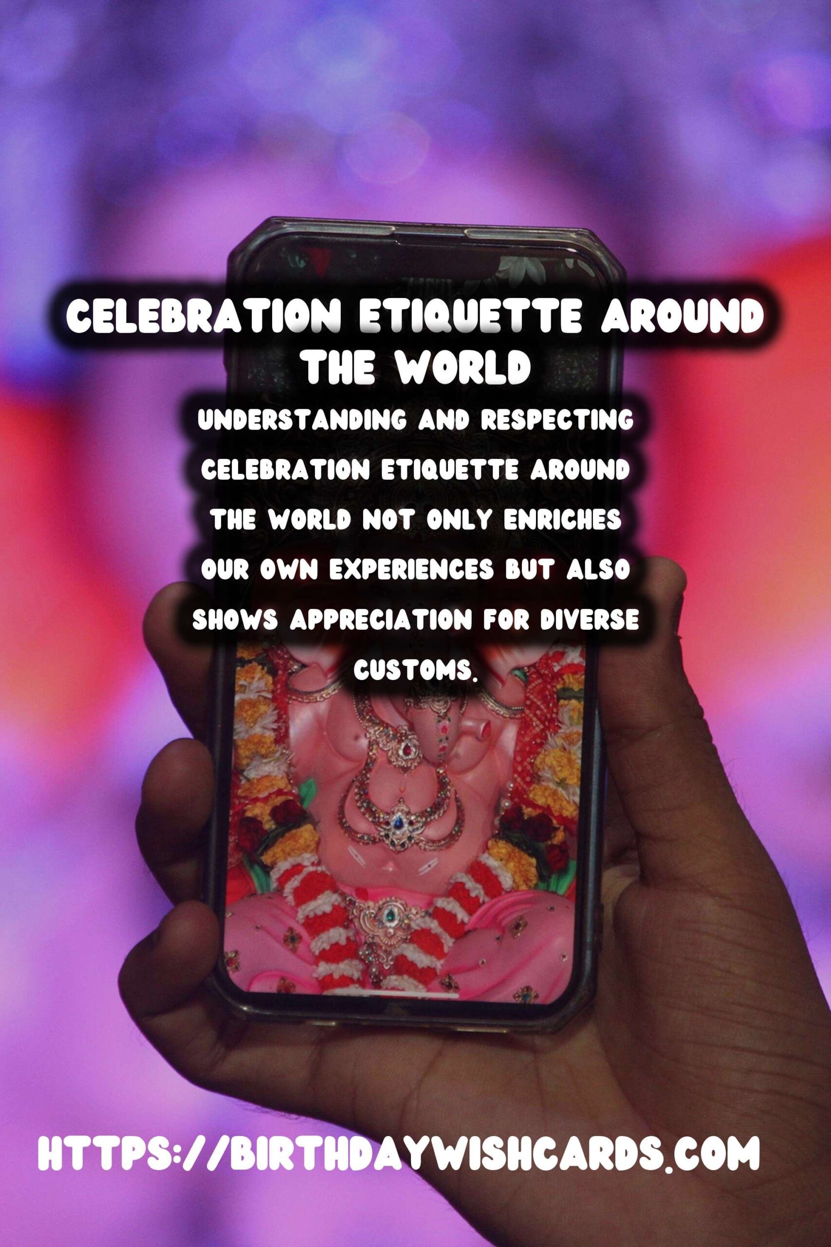 How to Create Celebration Etiquette Around the World That Everyone Will Love