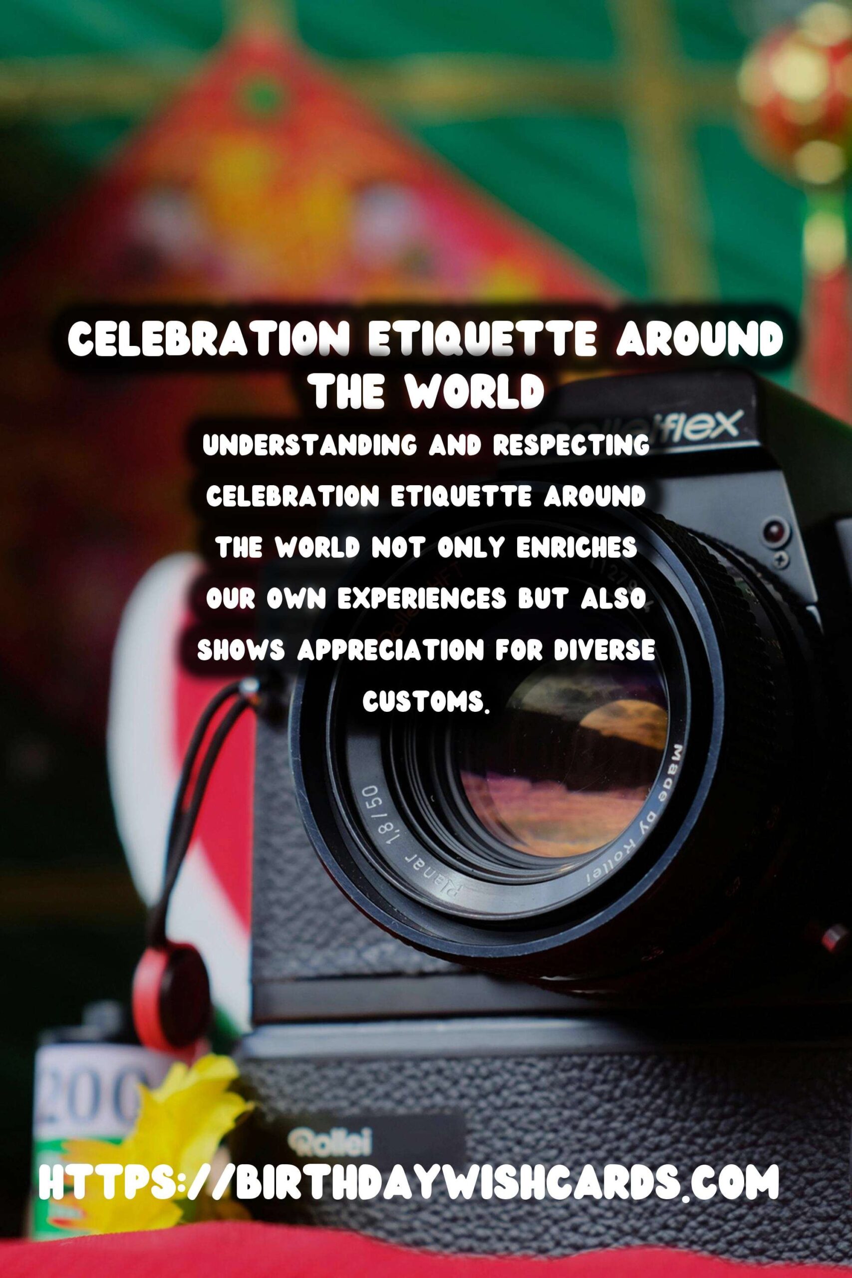 How to Create Celebration Etiquette Around the World That Everyone Will Love