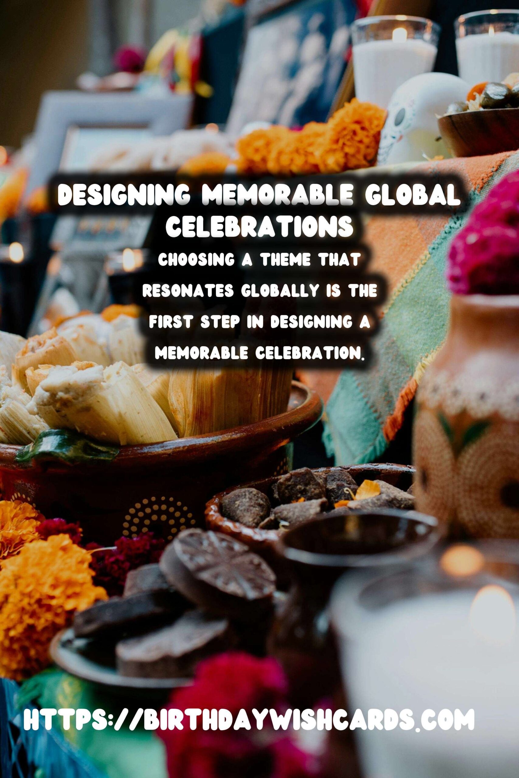 How to Design Global Celebration Ideas That Make Memories