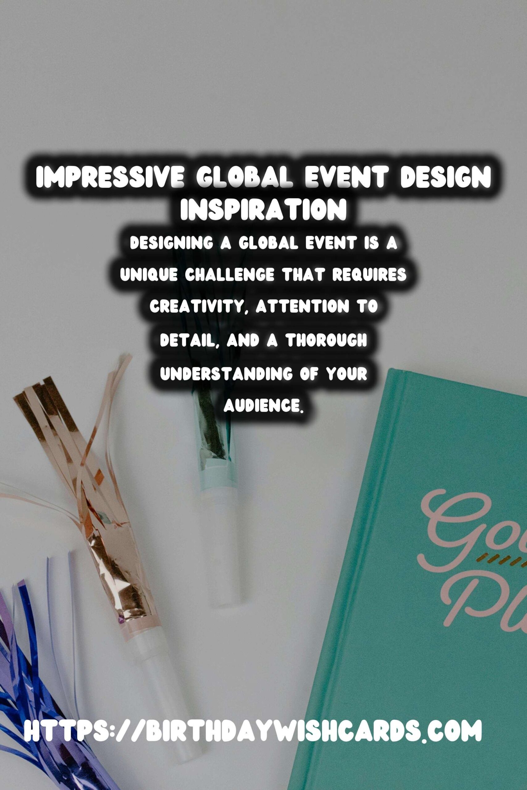 How to Design Global Event Inspiration That Impress