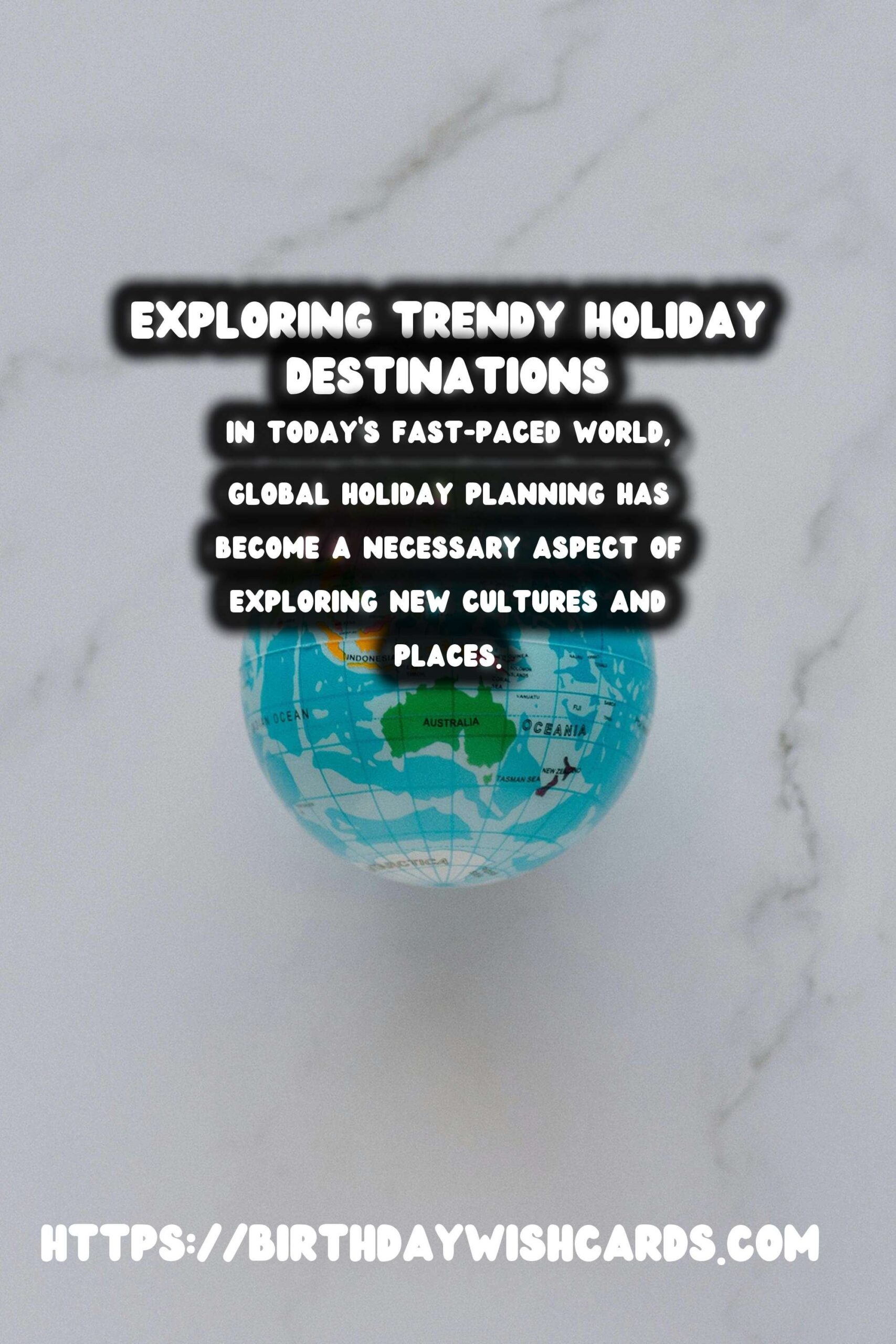 How to Design Global Holiday Planning That Are Trendy