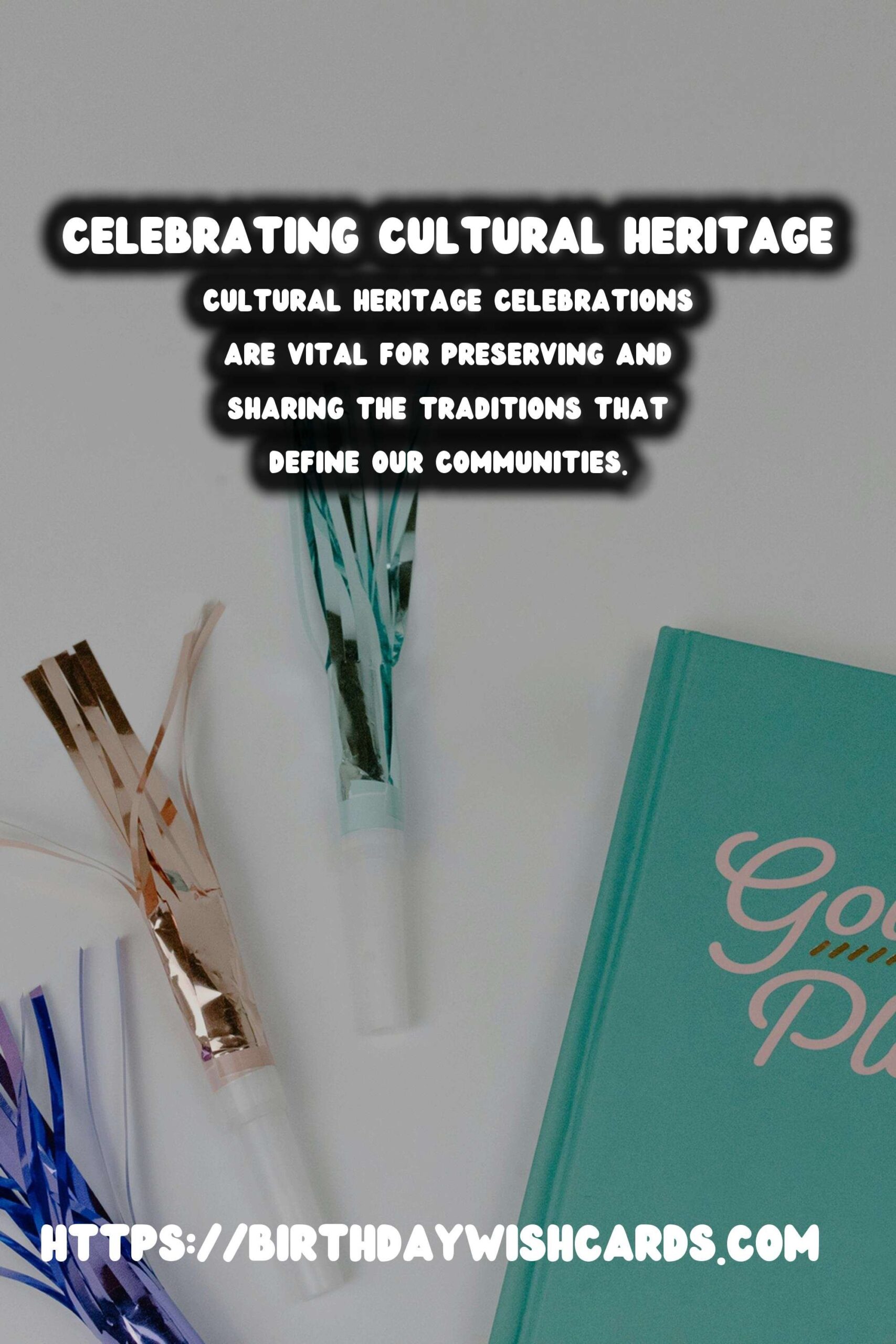 Birthday Wish Cards | How to Organize Cultural Heritage Celebration Tips That Feel Authentic