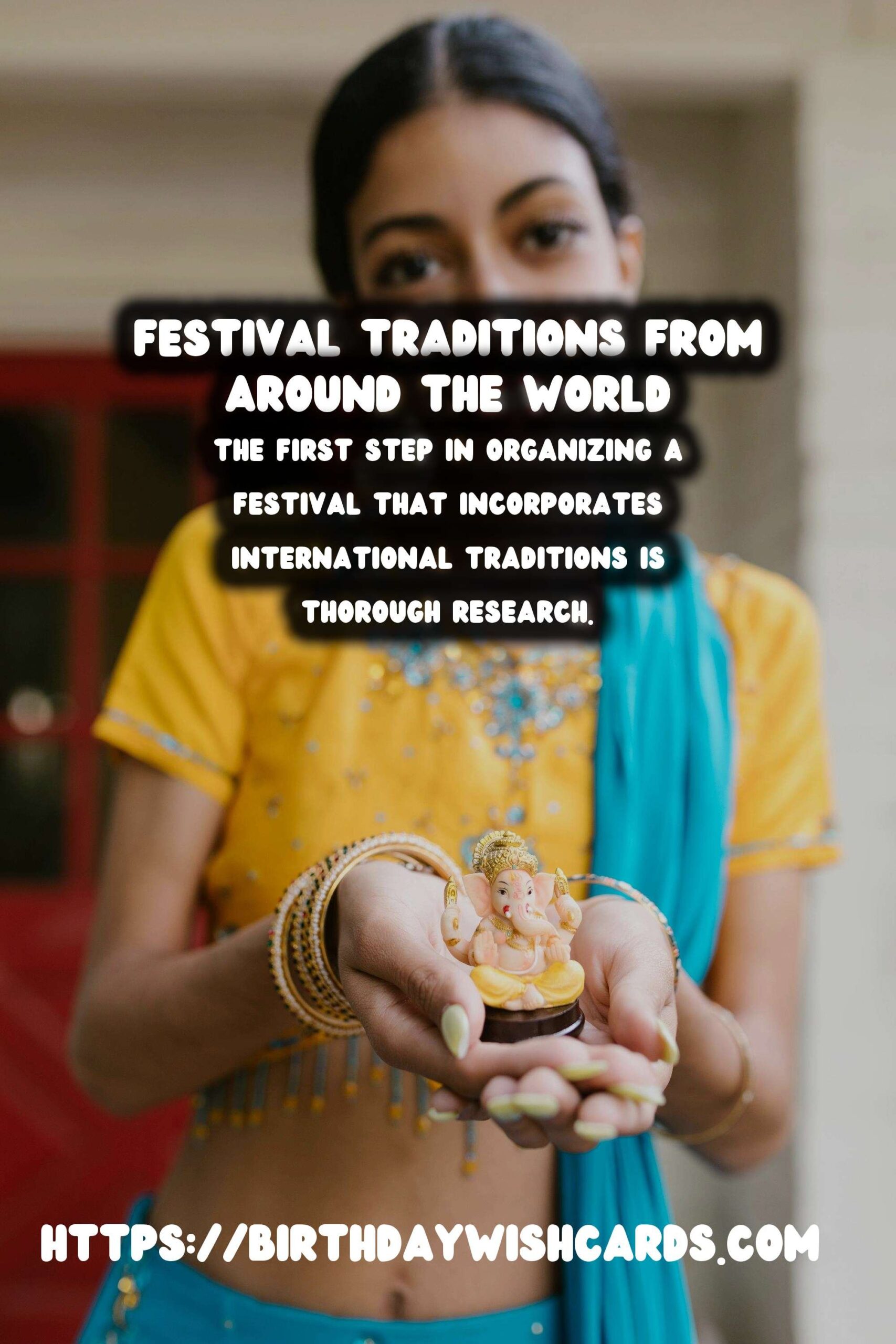How to Organize Festival Traditions Around the World That Spark Joy