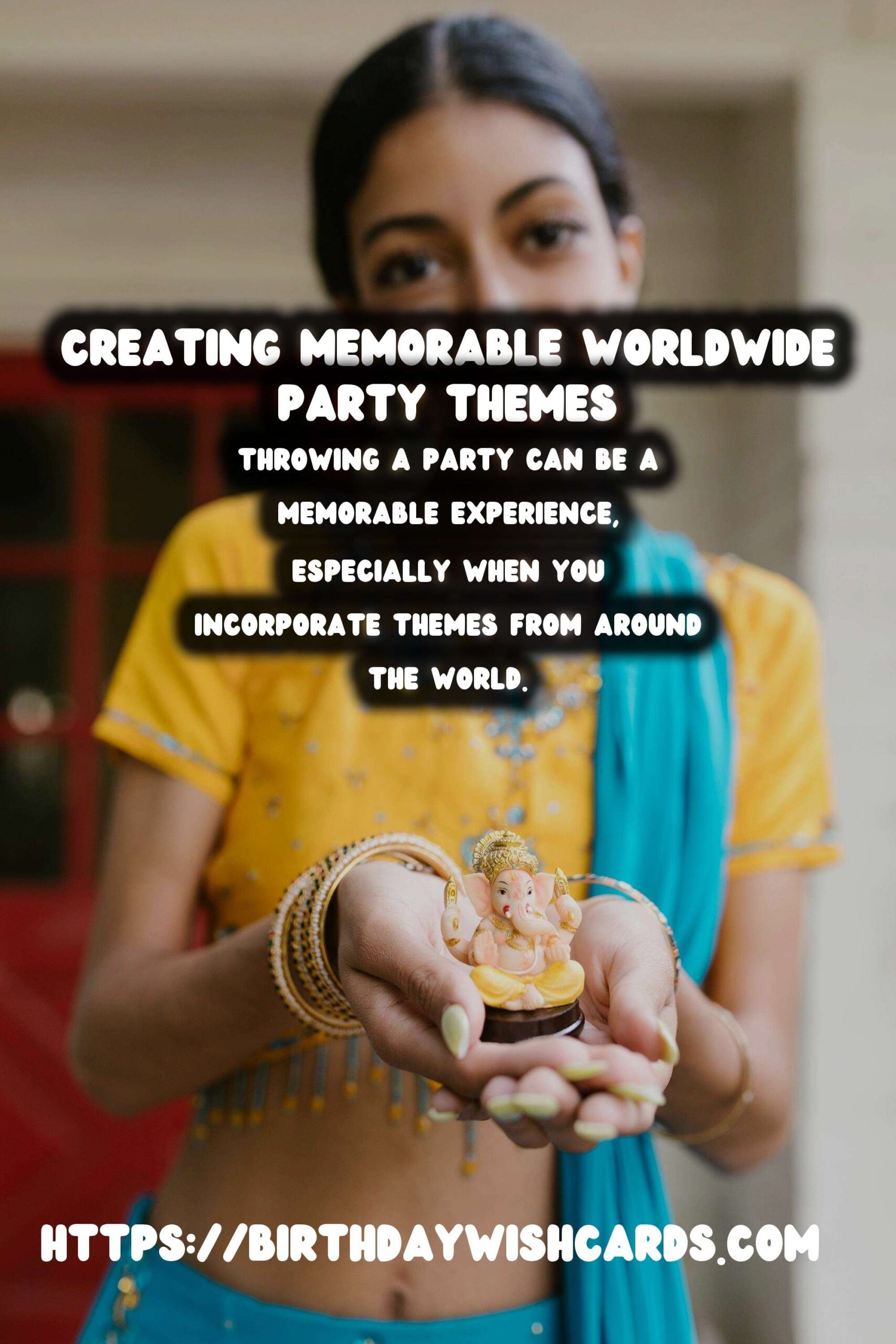 How to Organize Worldwide Party Themes That Make Memories