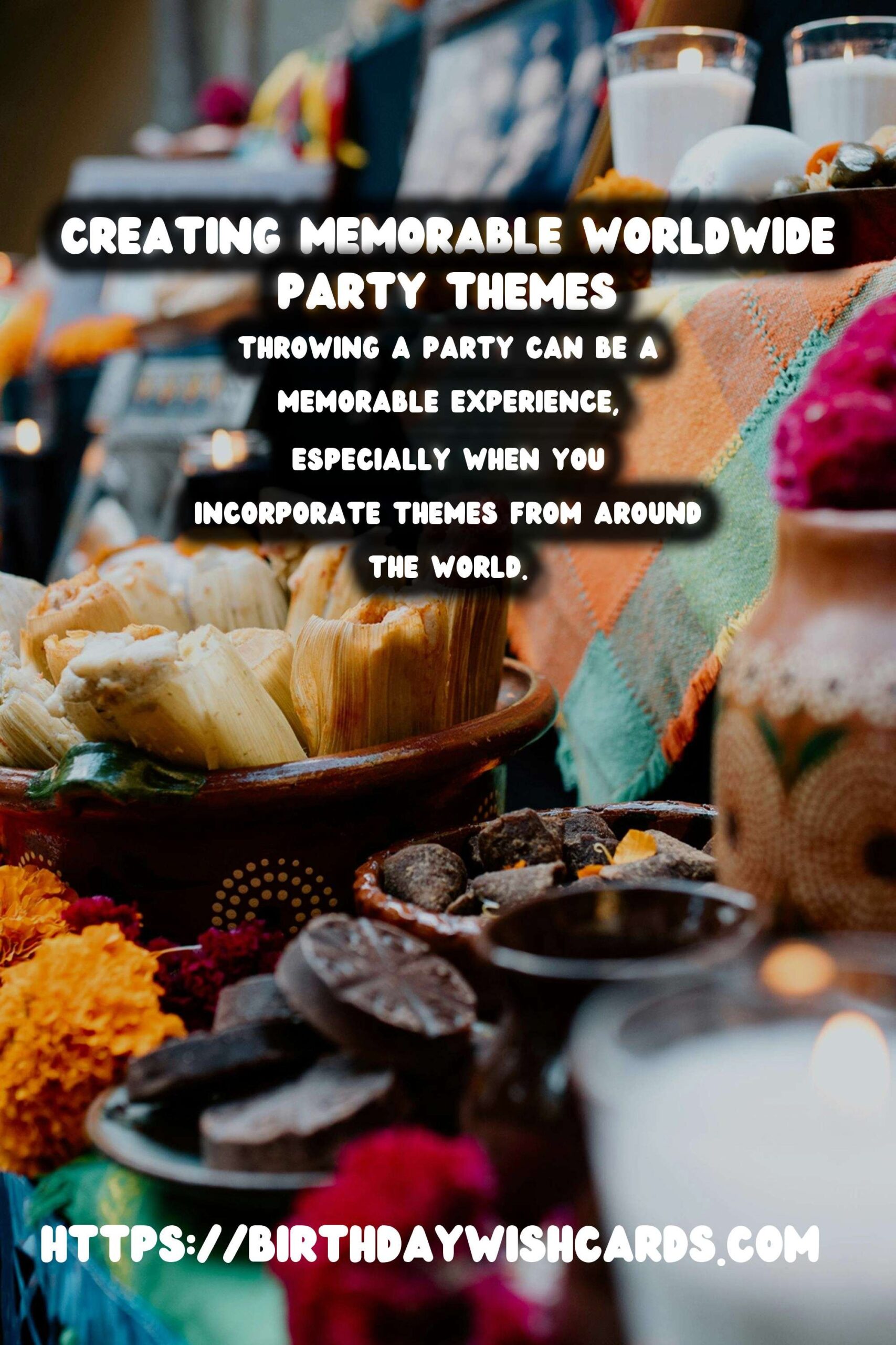 How to Organize Worldwide Party Themes That Make Memories