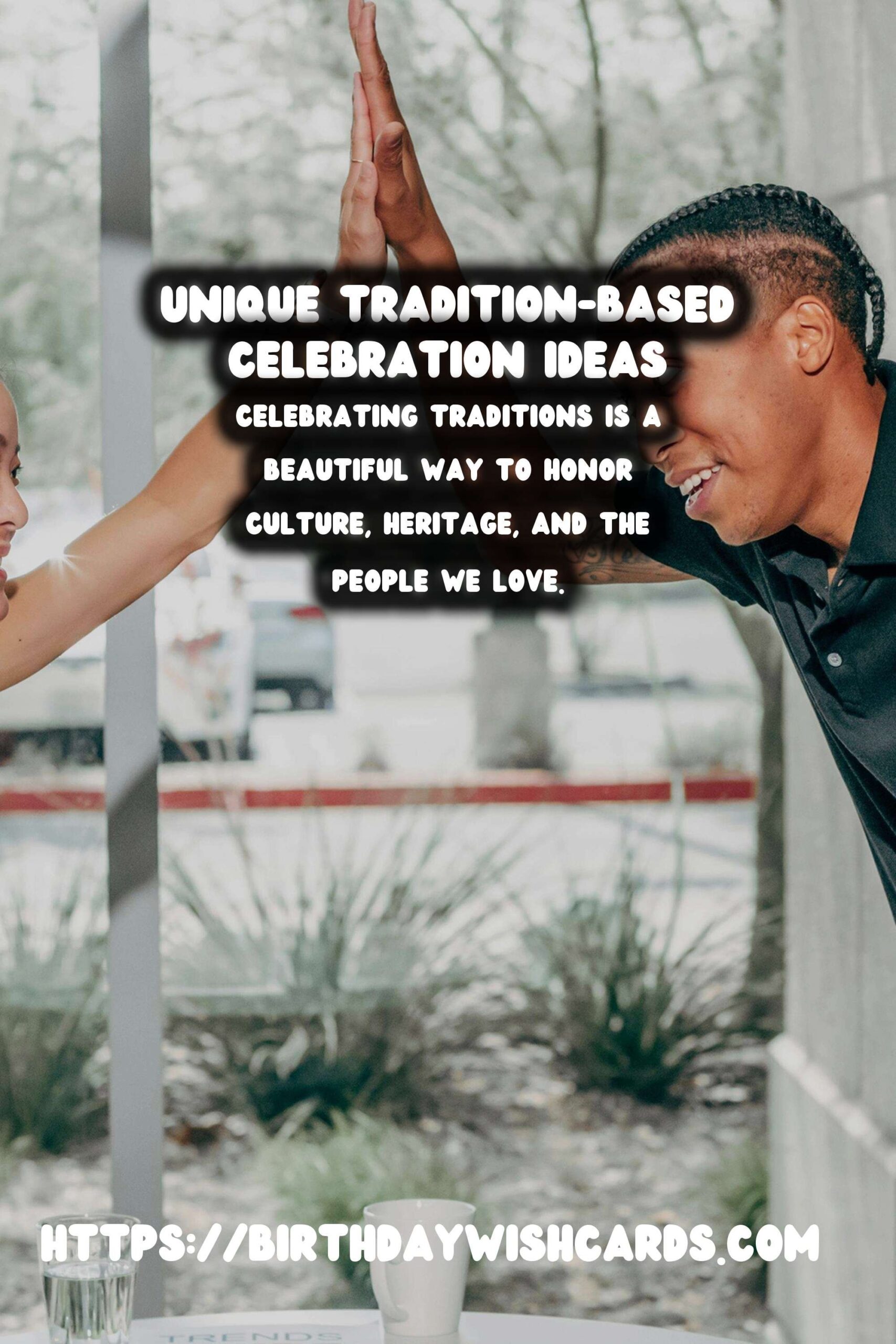 How to Prepare Tradition-Based Celebration Ideas For an Unforgettable Experience