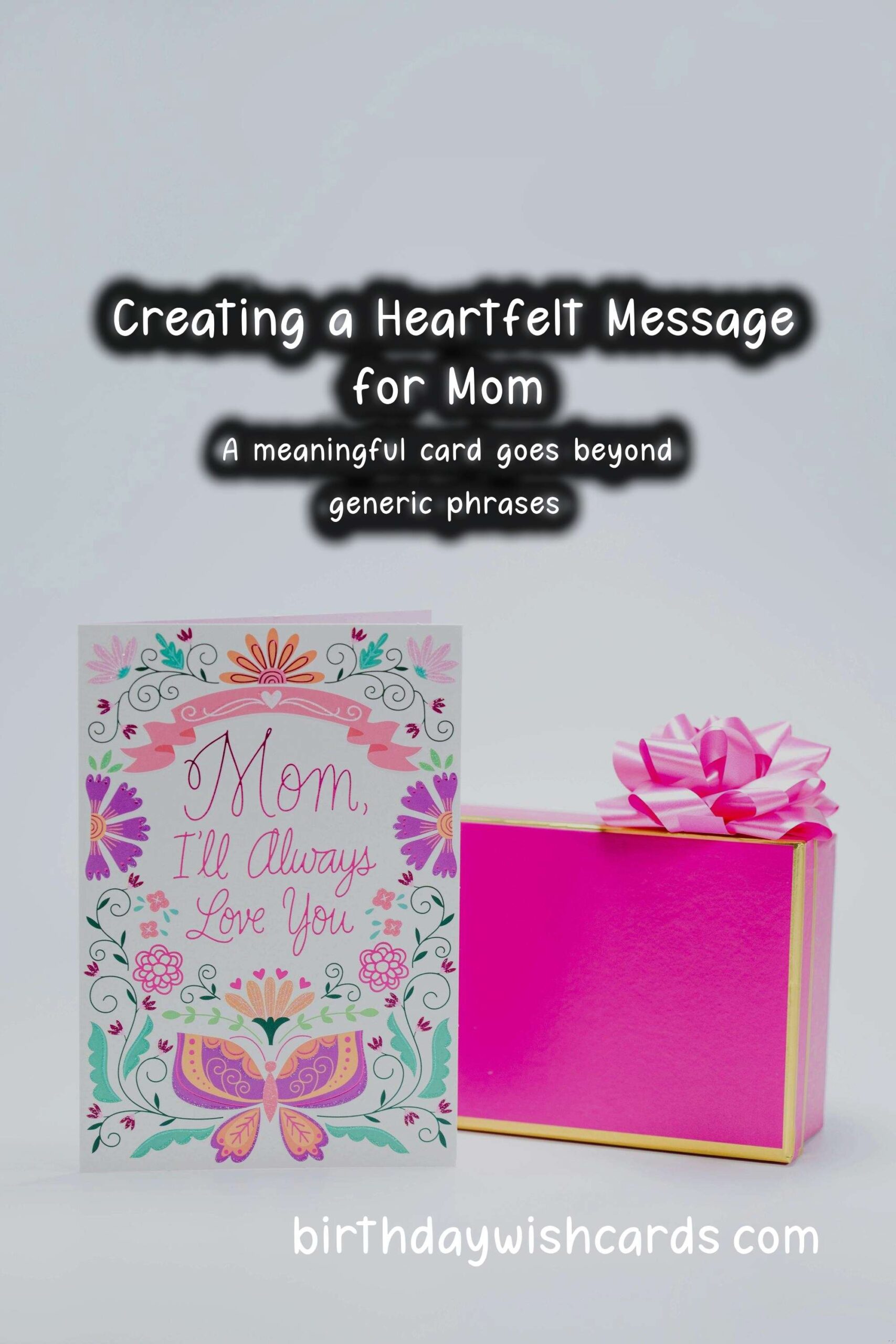 How to Write a Meaningful Mom Card