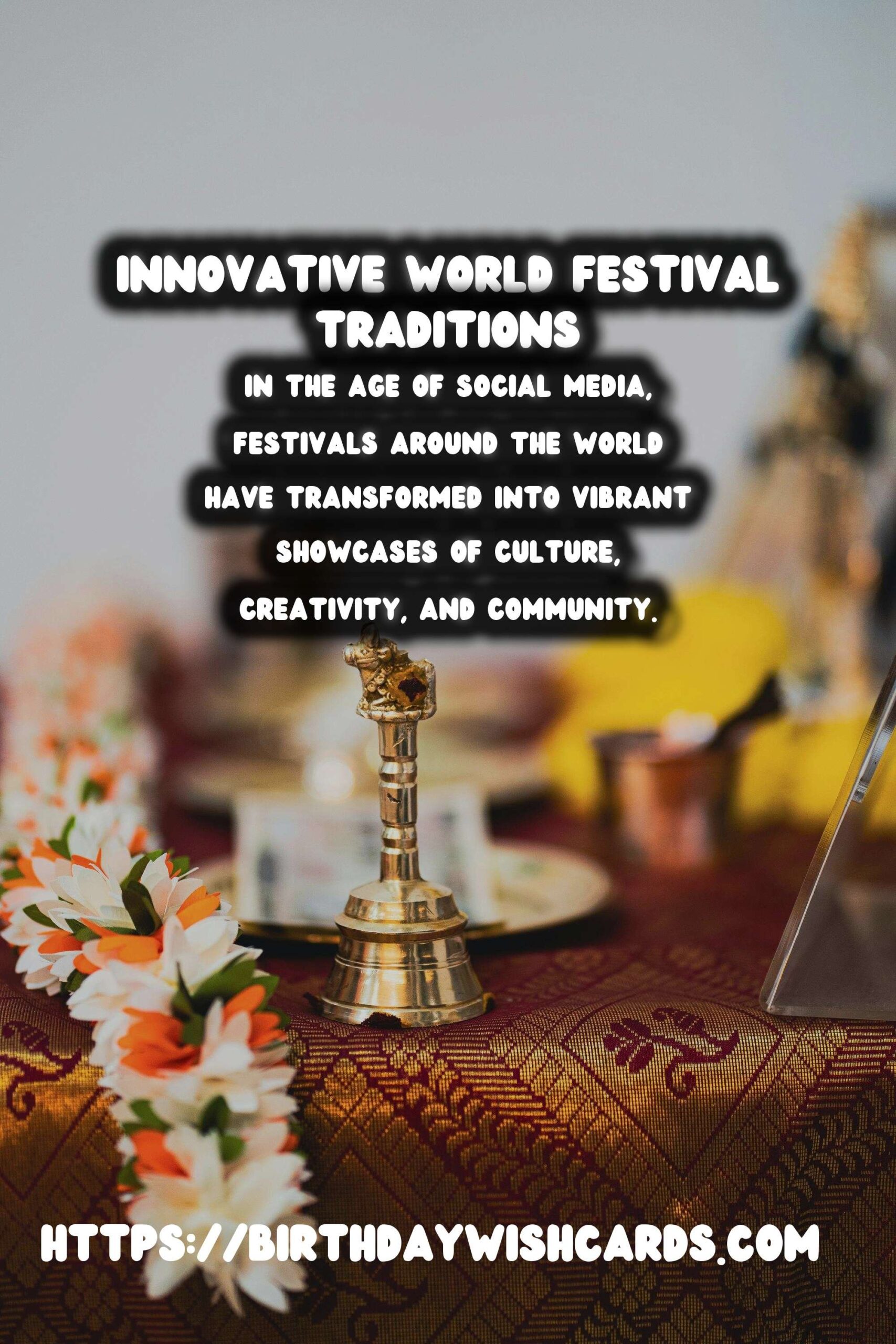 Innovative World Festival Traditions That Are Instagram-Worthy