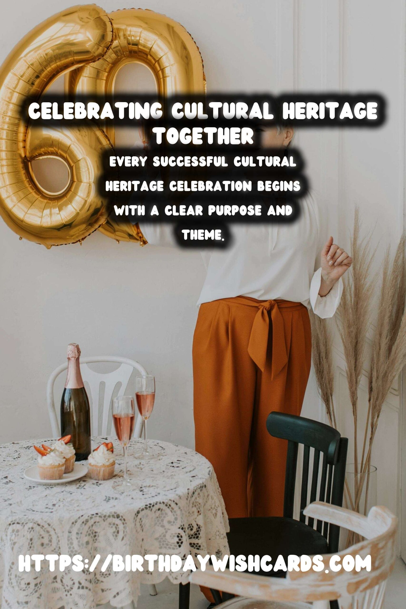 Inspirational Ways to Design Cultural Heritage Celebration Tips
