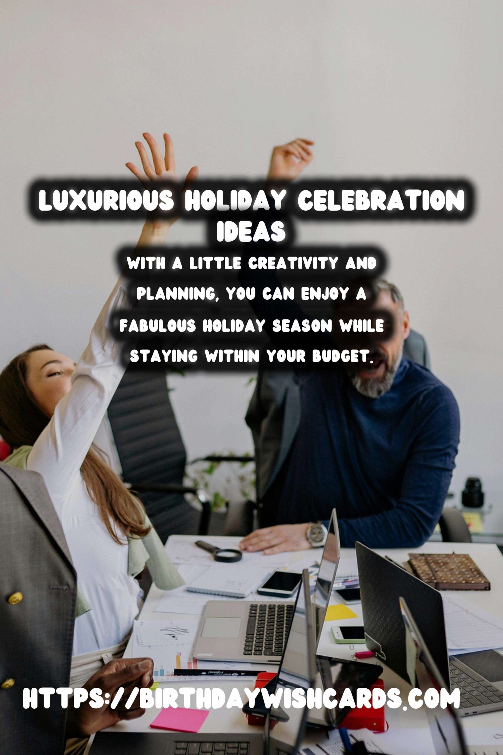 Luxurious Holiday Celebration Ideas On a Budget