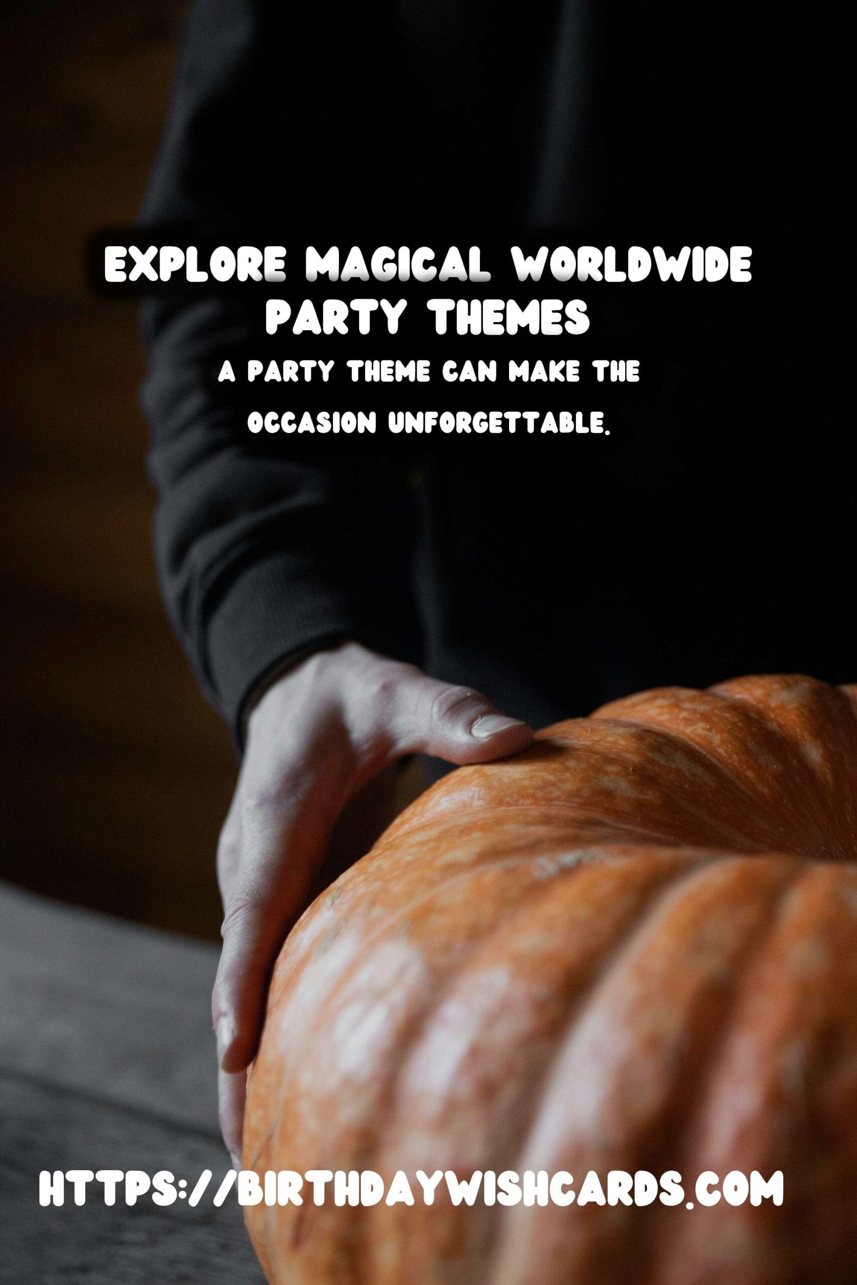 Magical Worldwide Party Themes For Every Personality
