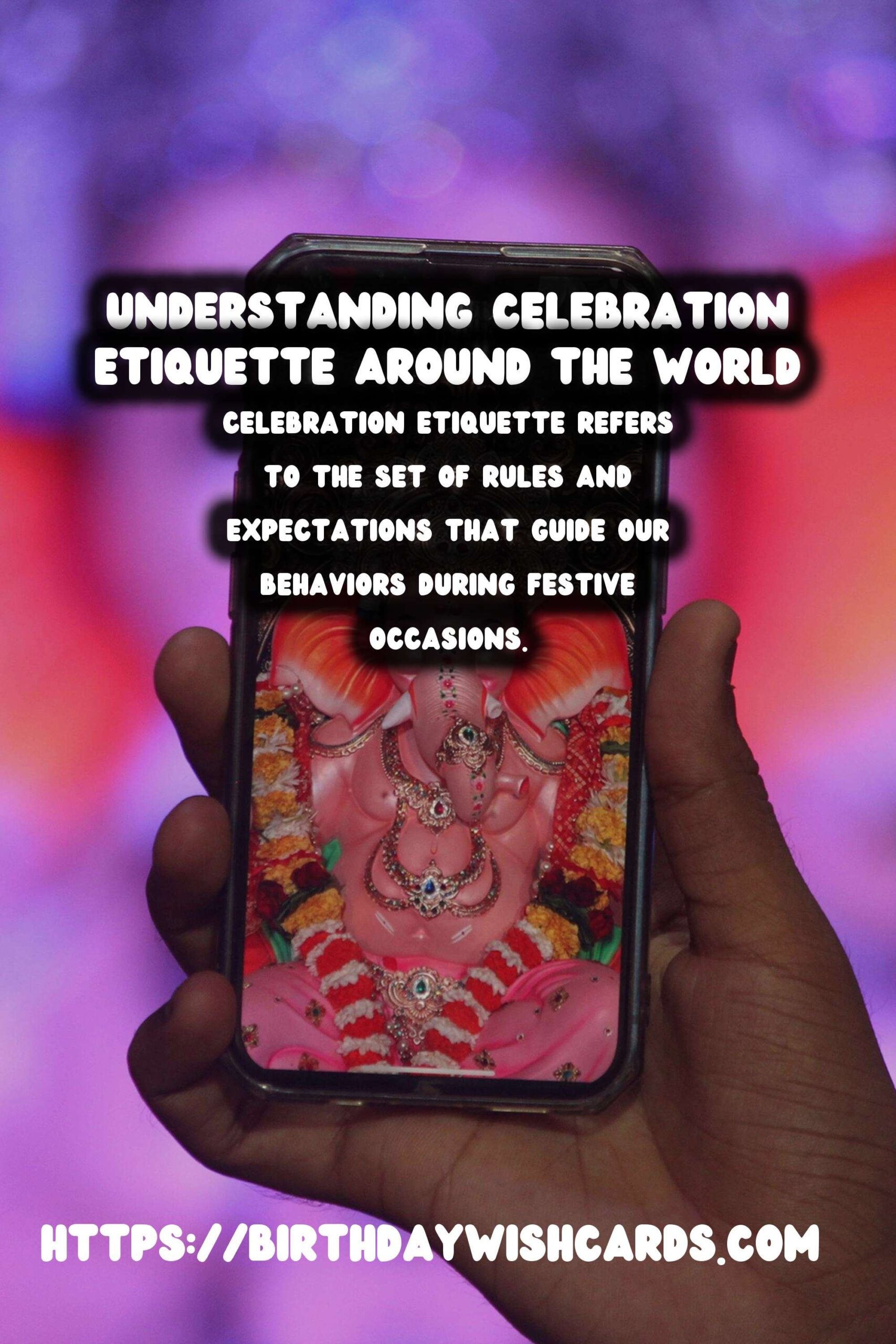 Meaningful Ways to Create Celebration Etiquette Around the World