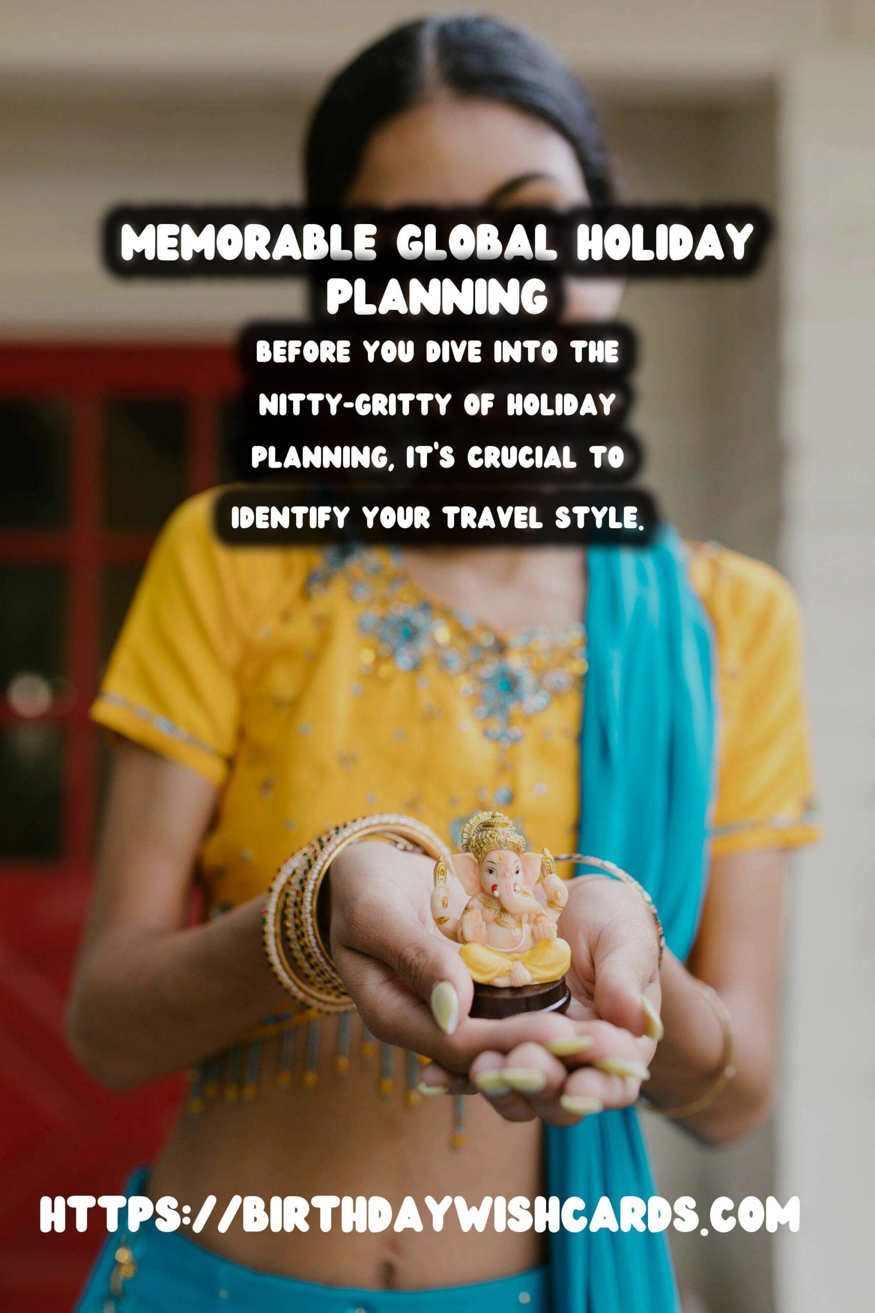 Memorable Global Holiday Planning That Reflect Your Style