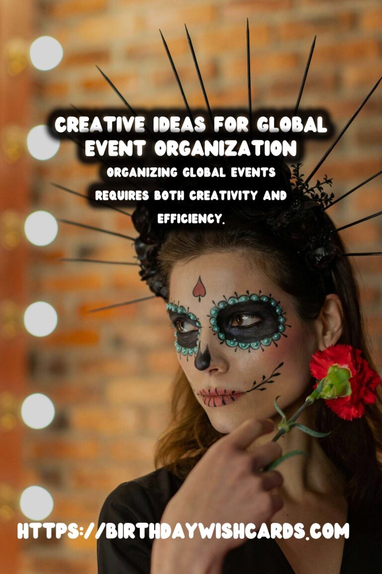 Refreshing Ways to Organize Global Event Inspiration
