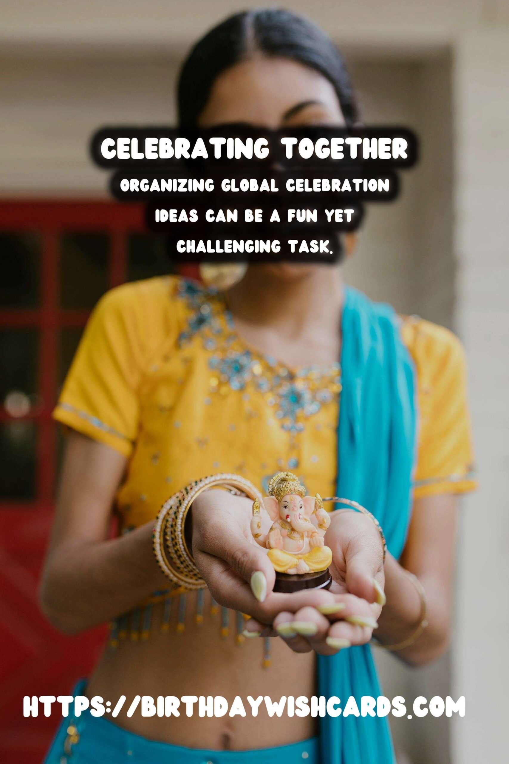 Simple Ways to Organize Global Celebration Ideas