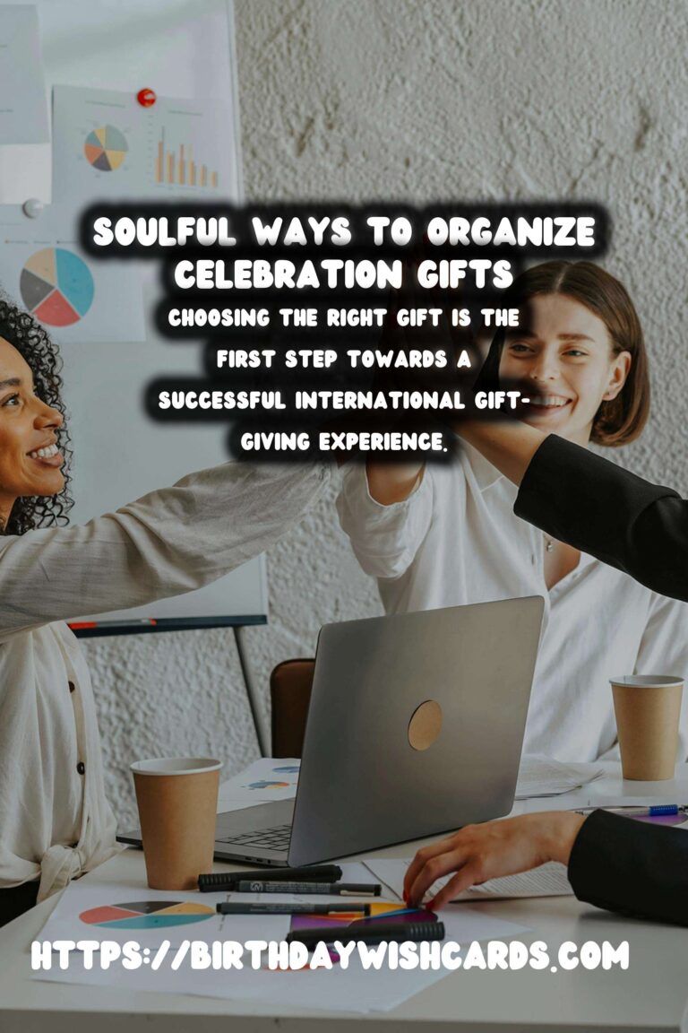 Soulful Ways to Organize International Celebration Gifts