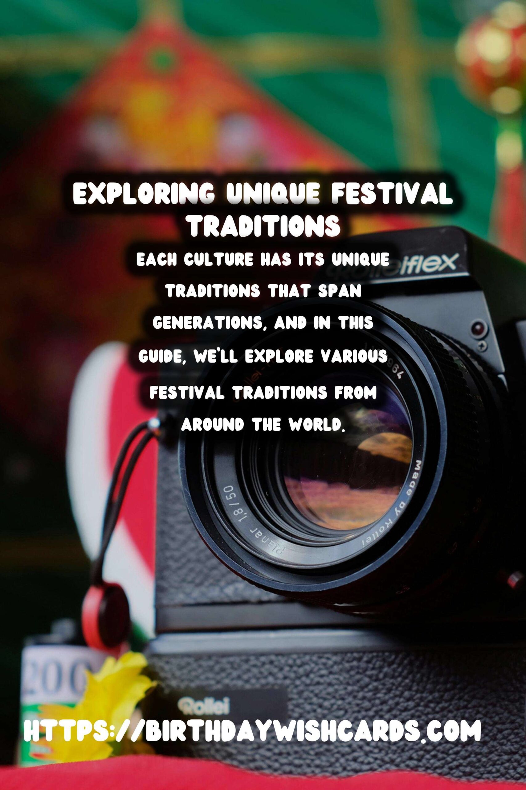 Step-by-Step Guide to Festival Traditions Around the World That Capture the Moment
