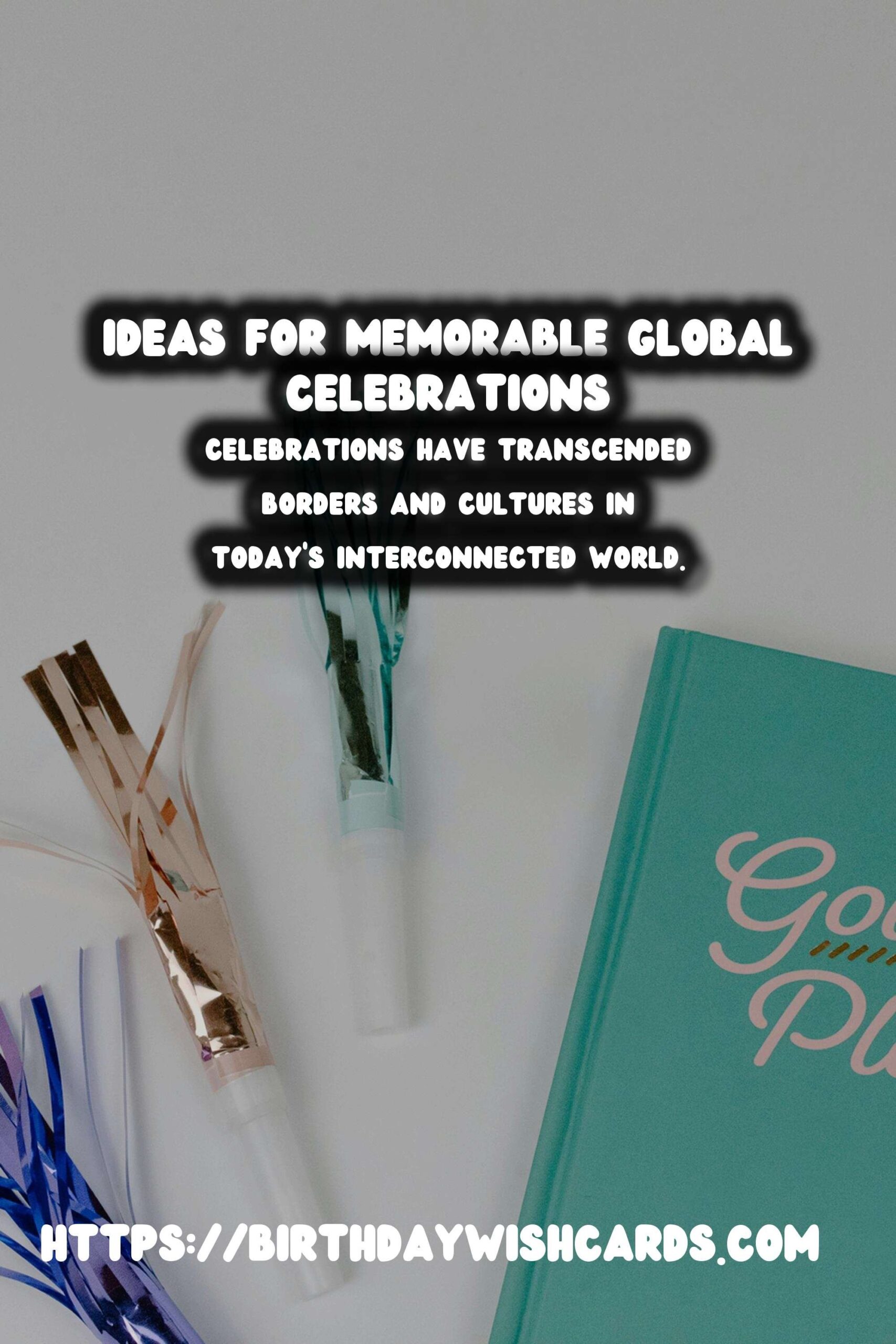 Step-by-Step Guide to Global Celebration Ideas That Go Viral
