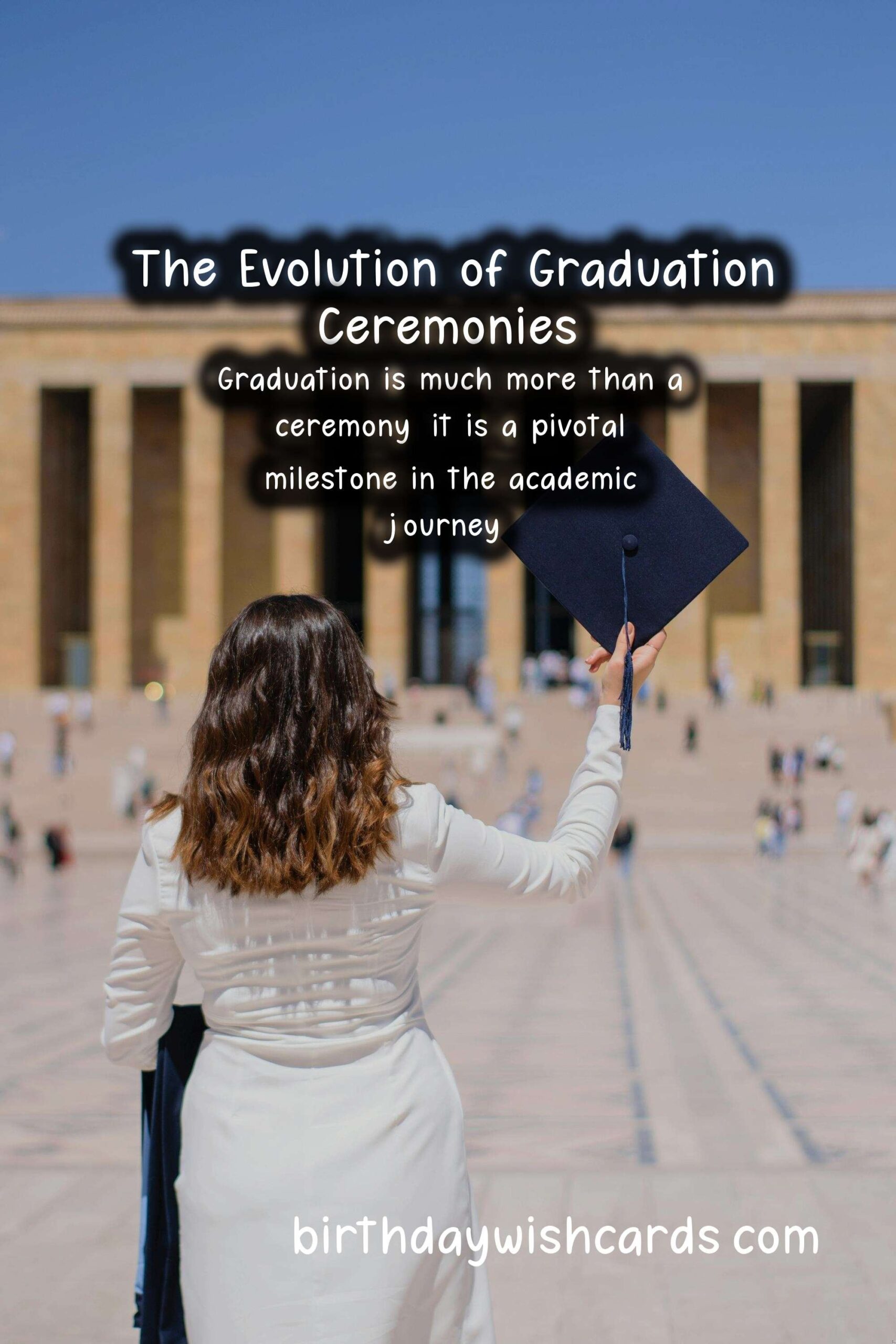 Birthday Wish Cards | The History and Significance of Graduation: A Journey Through Time