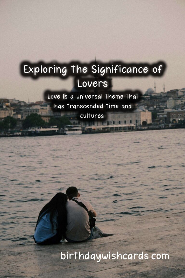 The History and Significance of Lovers: A Journey Through Time