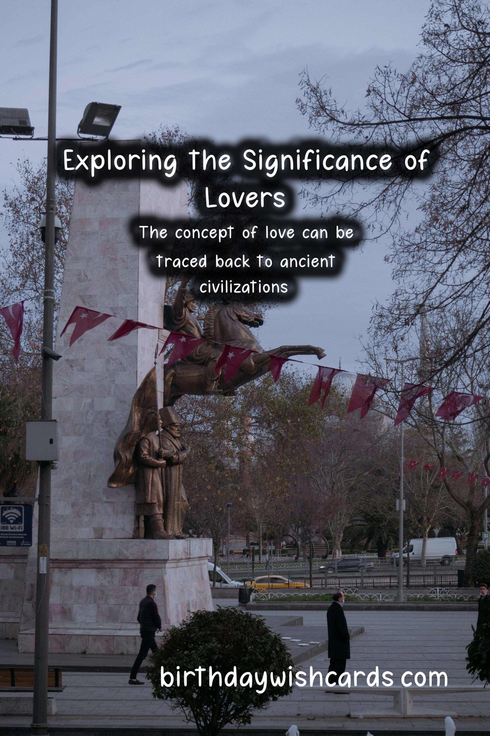 The History and Significance of Lovers: A Journey Through Time
