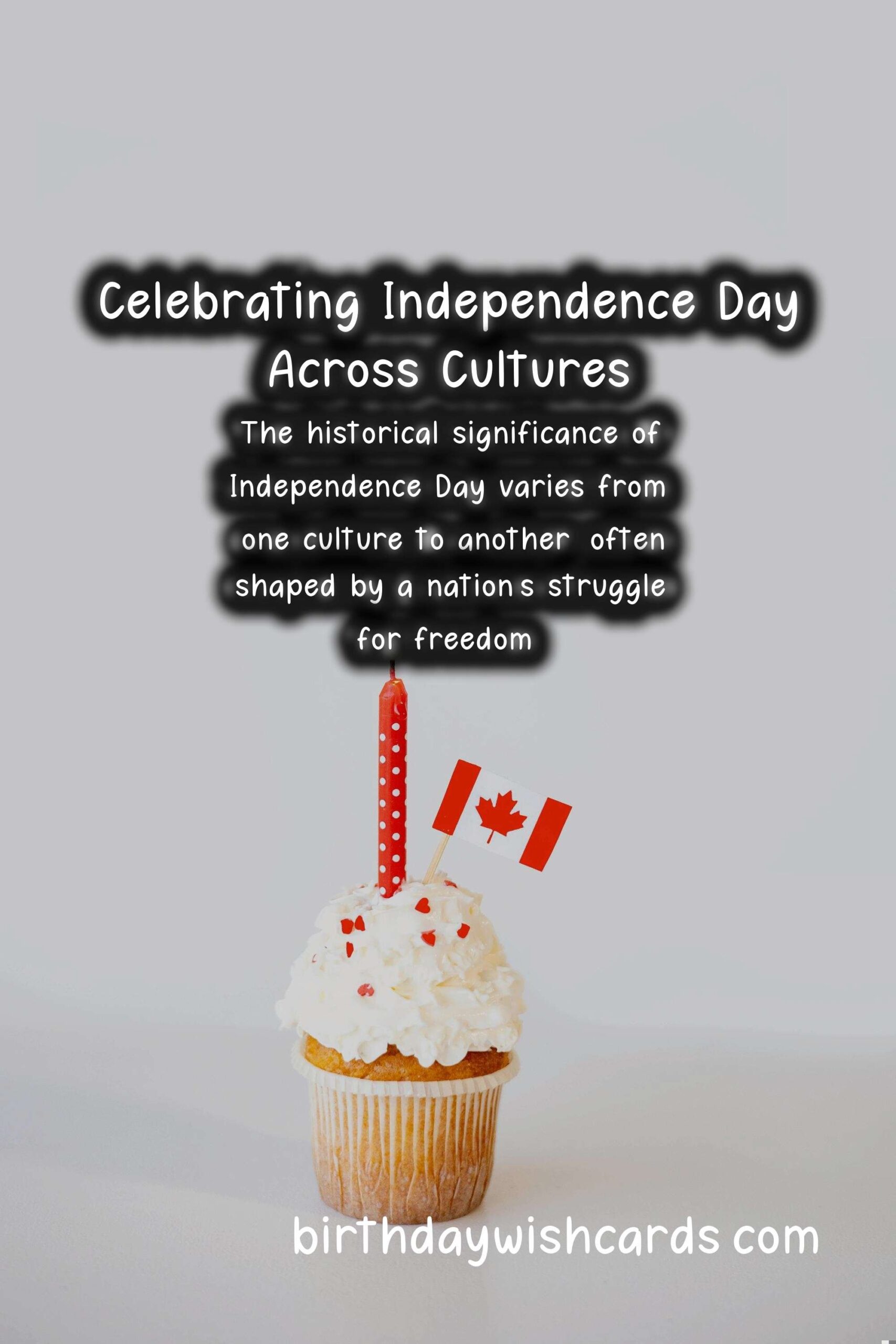 The Importance of Independence Day in Different Cultures