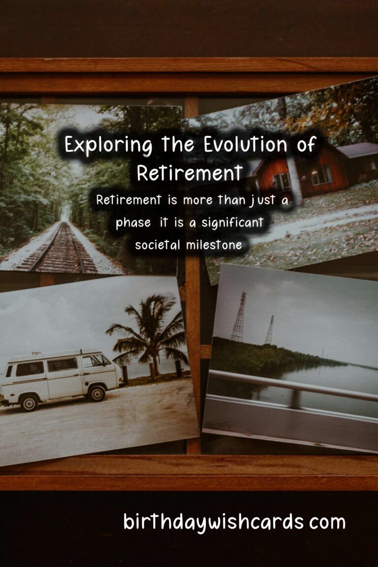 The Rich History and Significance of Retirement: A Journey Through Time