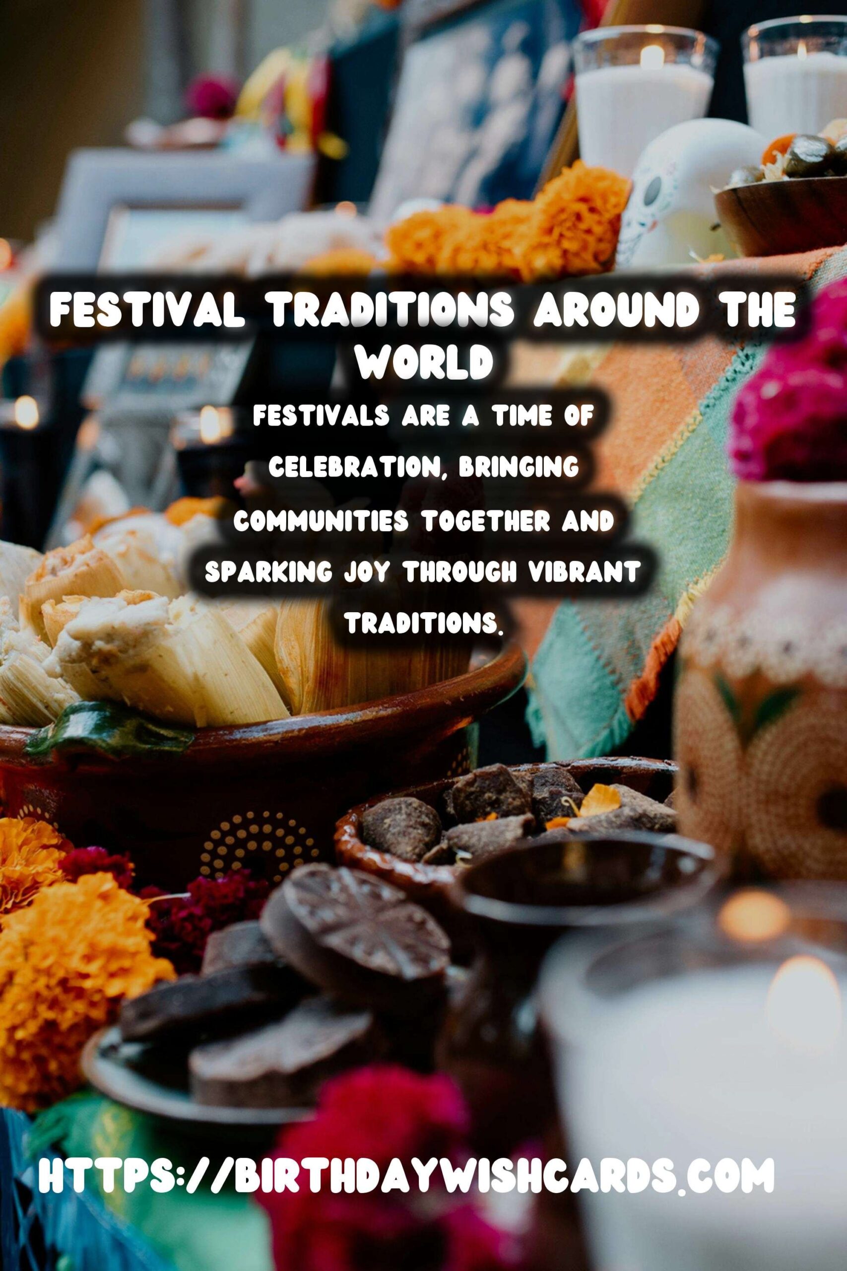 The Ultimate Guide to Festival Traditions Around the World That Spark Joy
