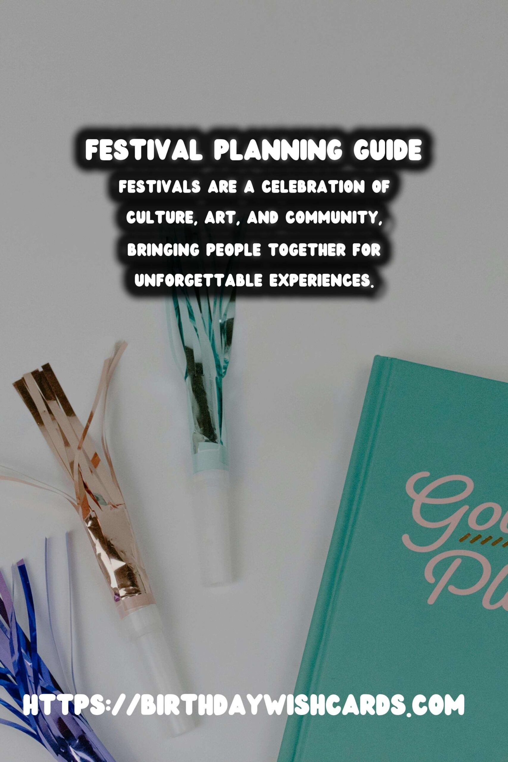 Timeless Festival Planning Guide For an Unforgettable Experience