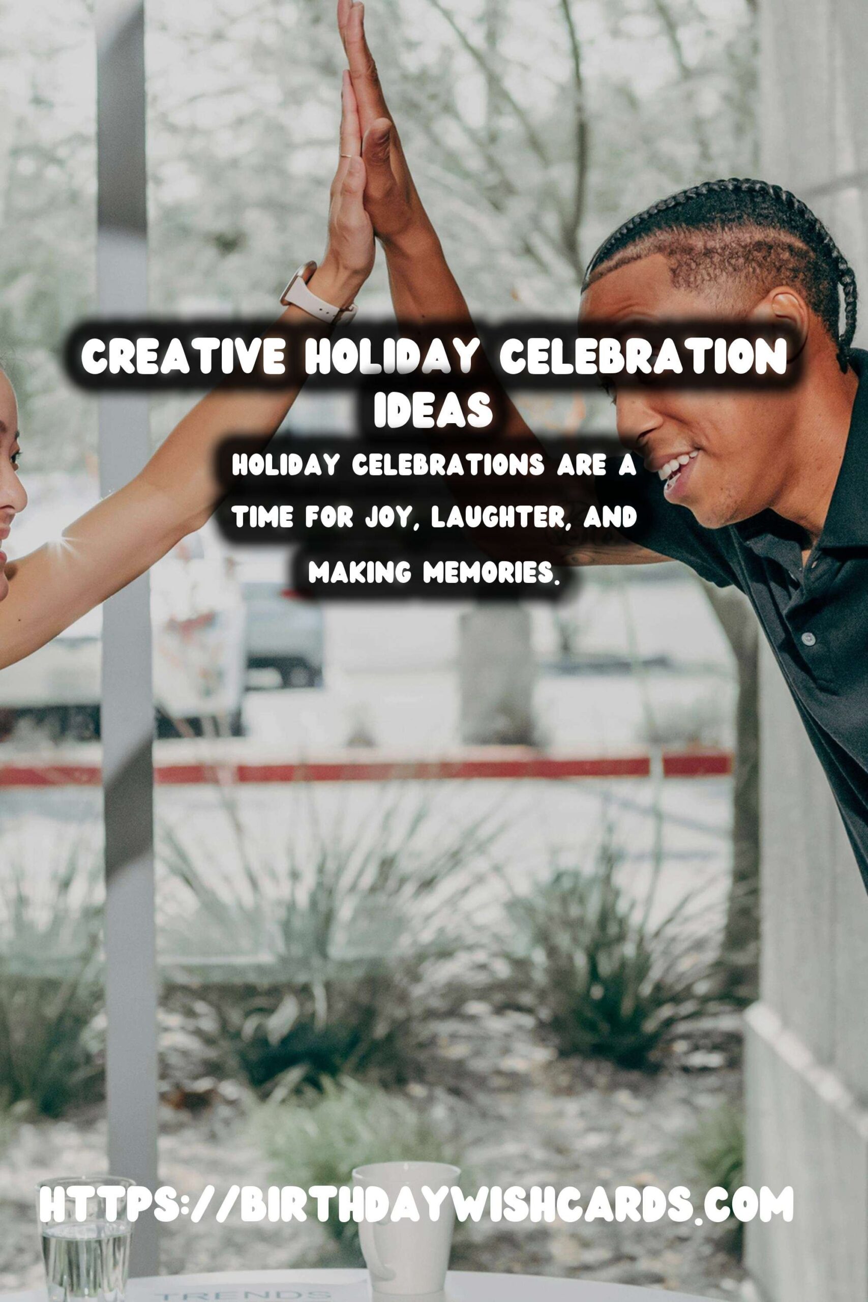 Top 100 Holiday Celebration Ideas For Every Personality