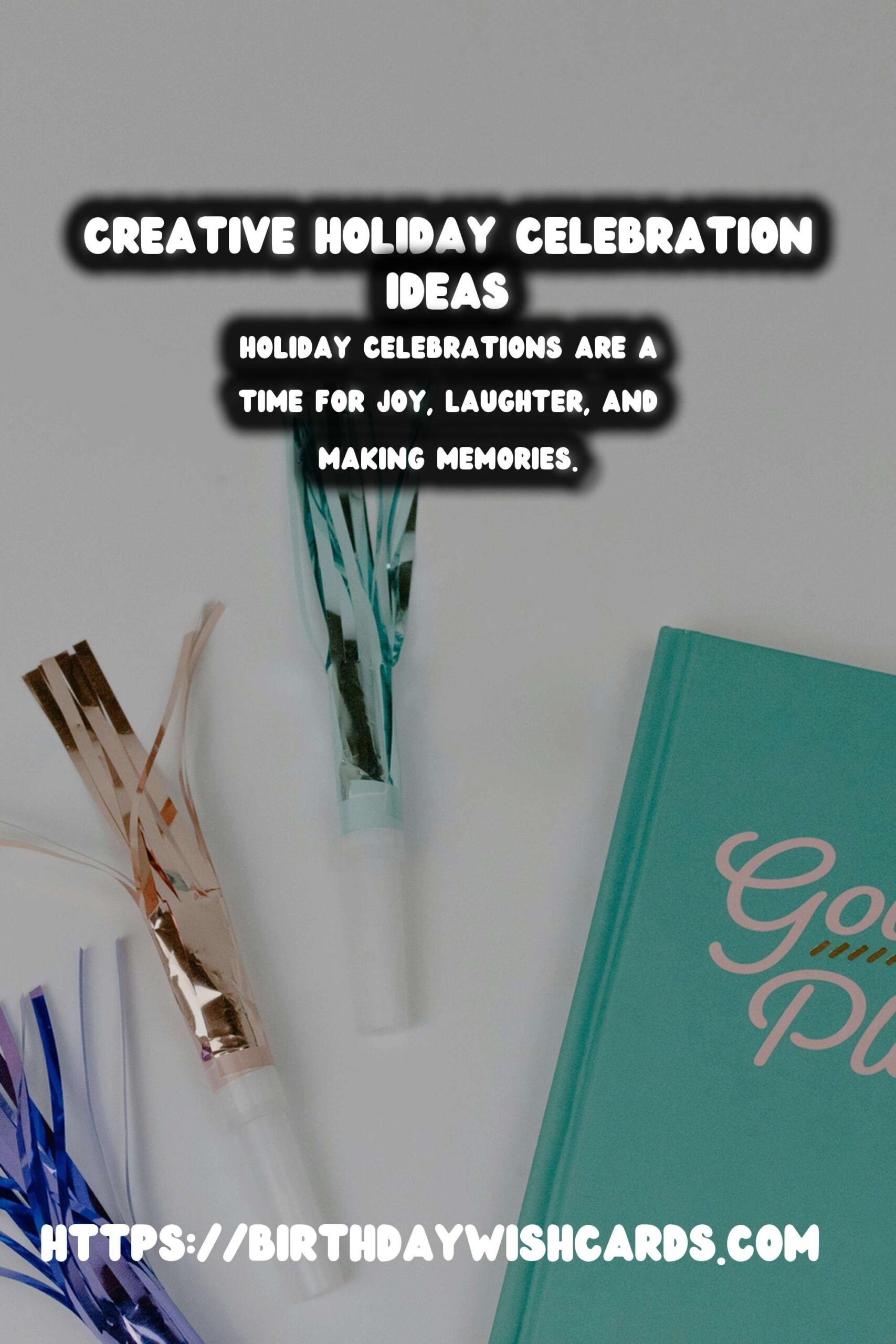 Top 100 Holiday Celebration Ideas For Every Personality