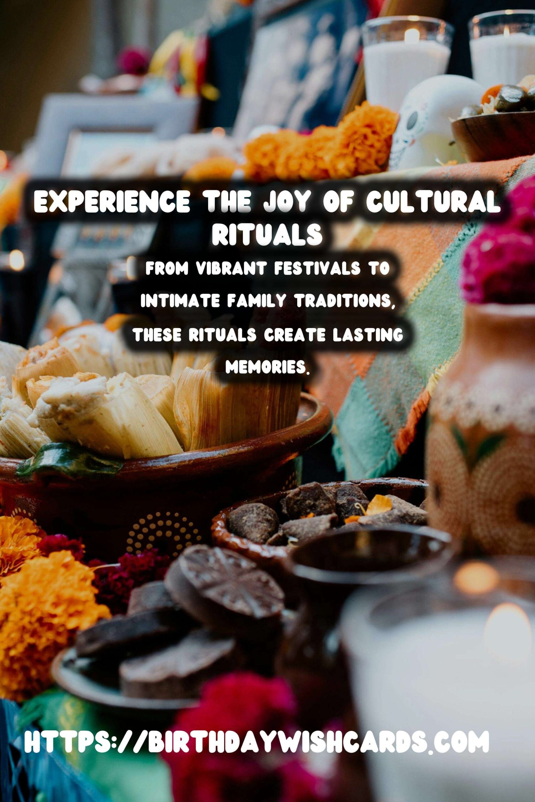 Top 15 Cultural Rituals That Make Memories