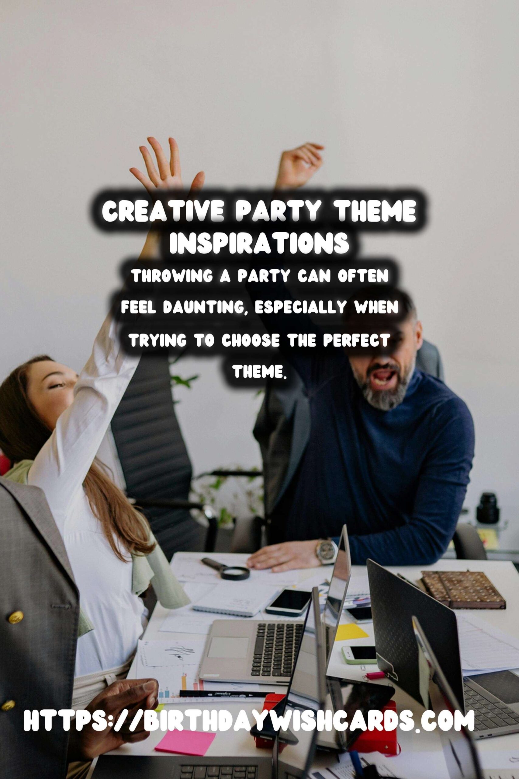 Birthday Wish Cards | Top 15 Worldwide Party Themes For Every Budget