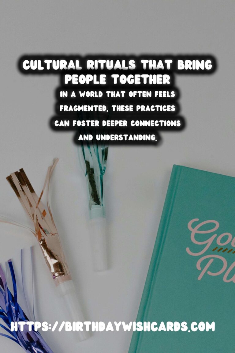 Top 20 Cultural Rituals That Inspire Connection