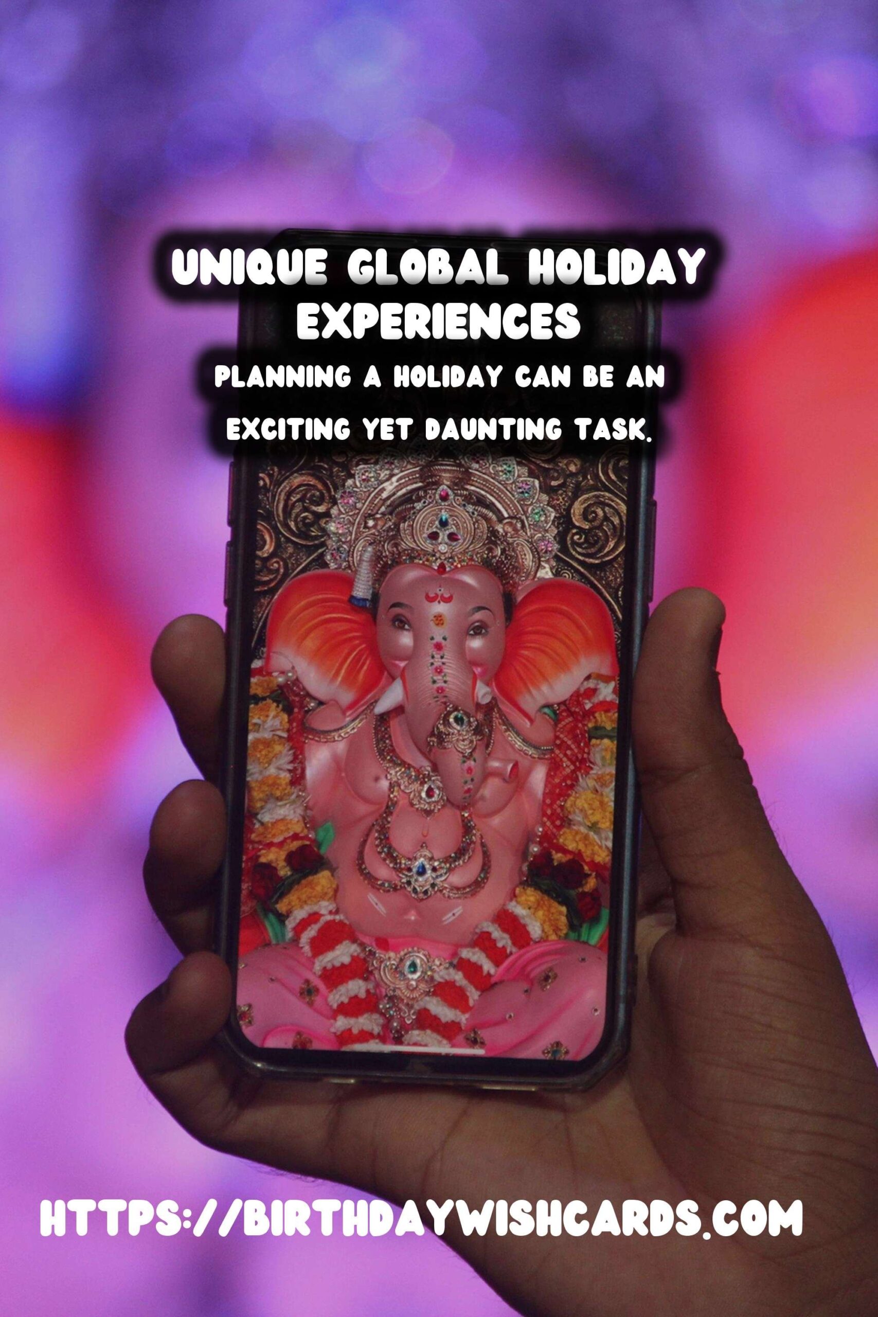 Top 30 Unique Global Holiday Planning Ideas