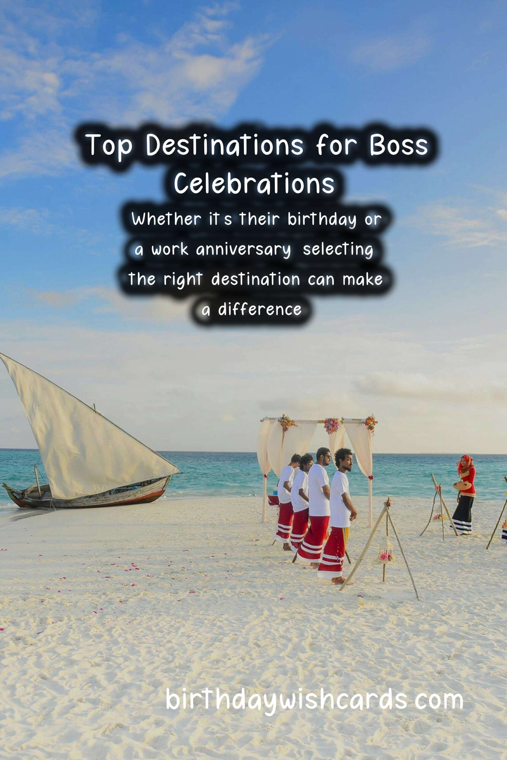 Top Destinations to Celebrate Bosses