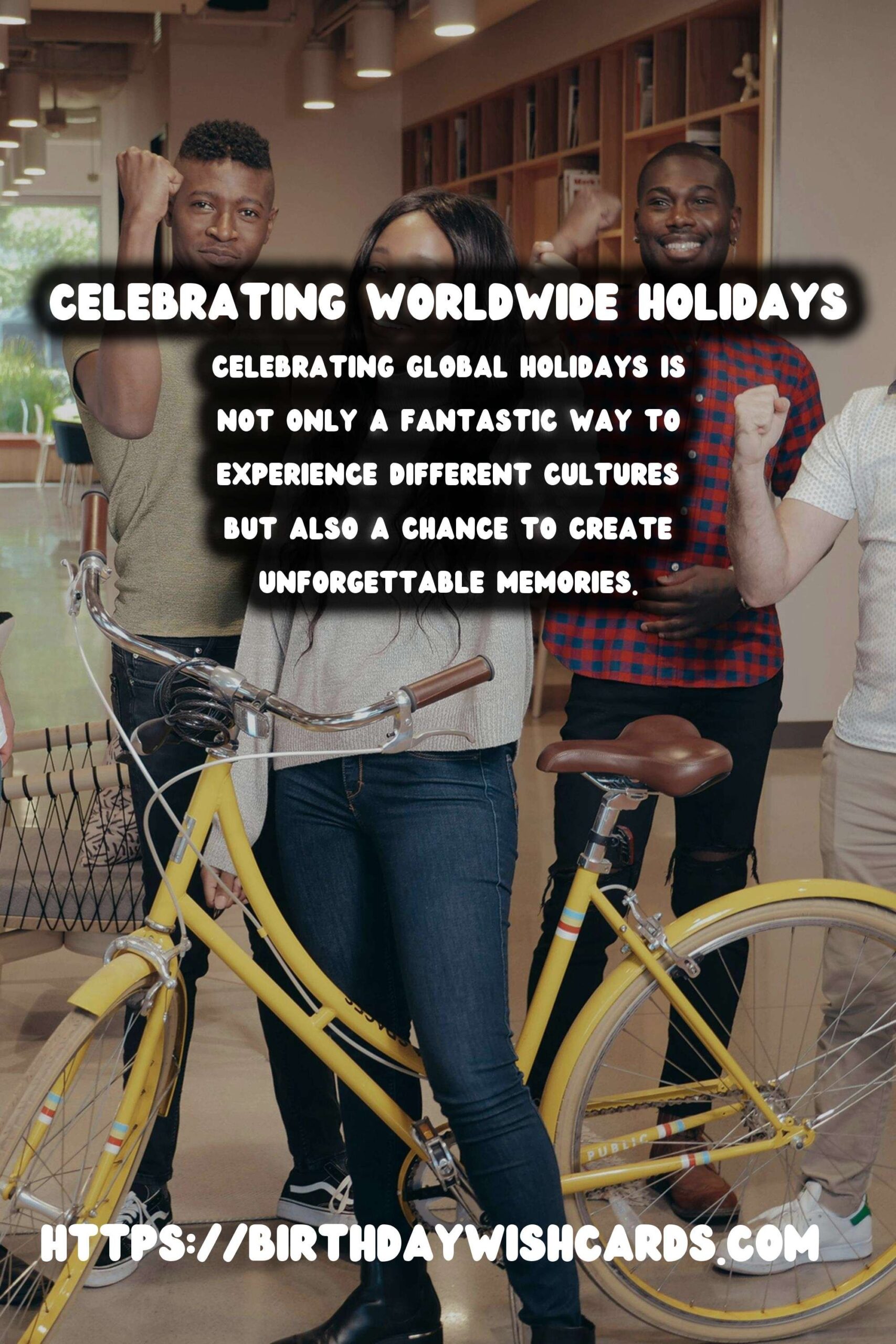 Top How to Celebrate Worldwide Holidays to Try This Year
