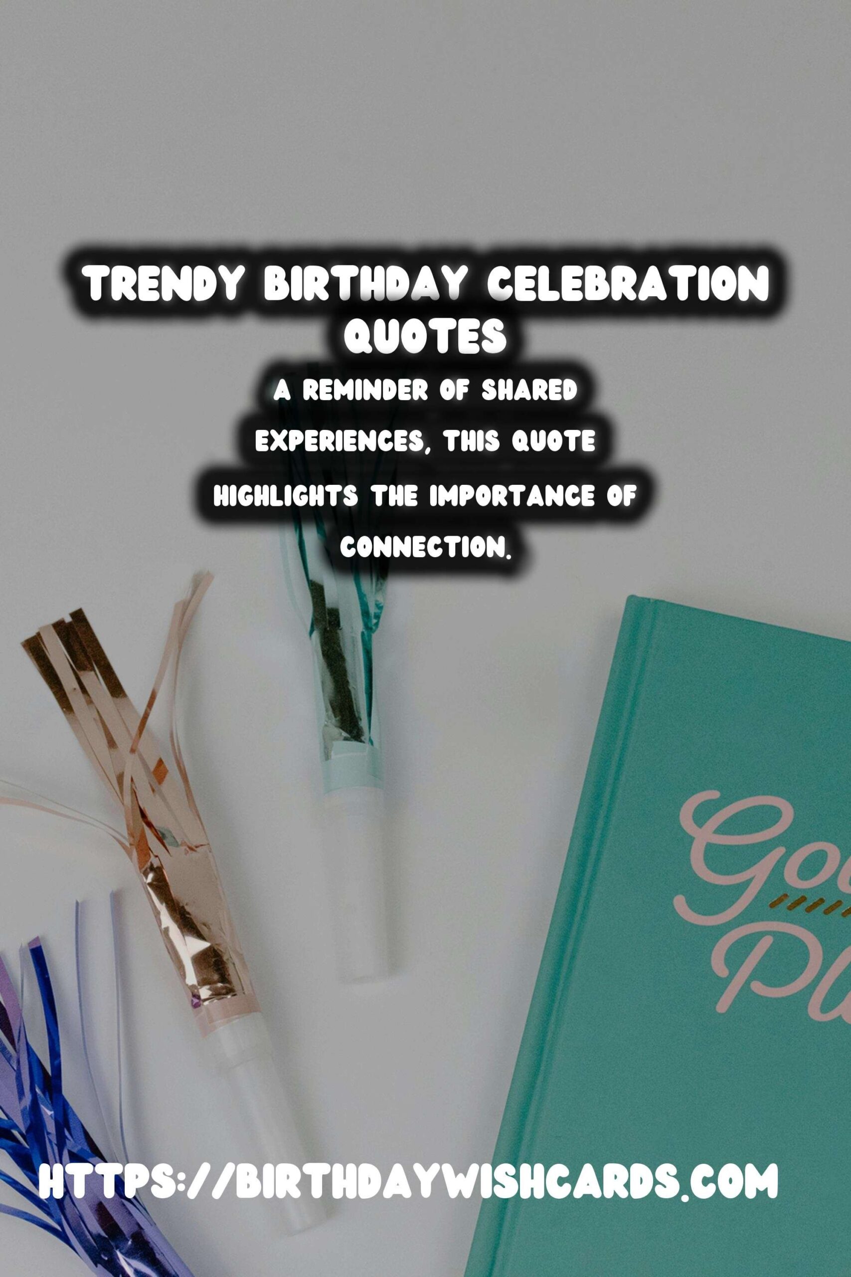 Trendy Birthday Quotes That Inspire Connection