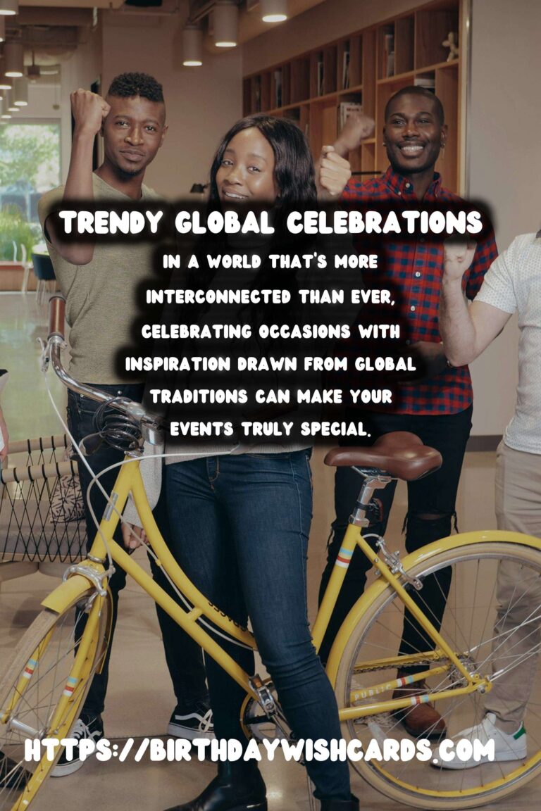 Trendy Global Celebration Ideas You’ll Love
