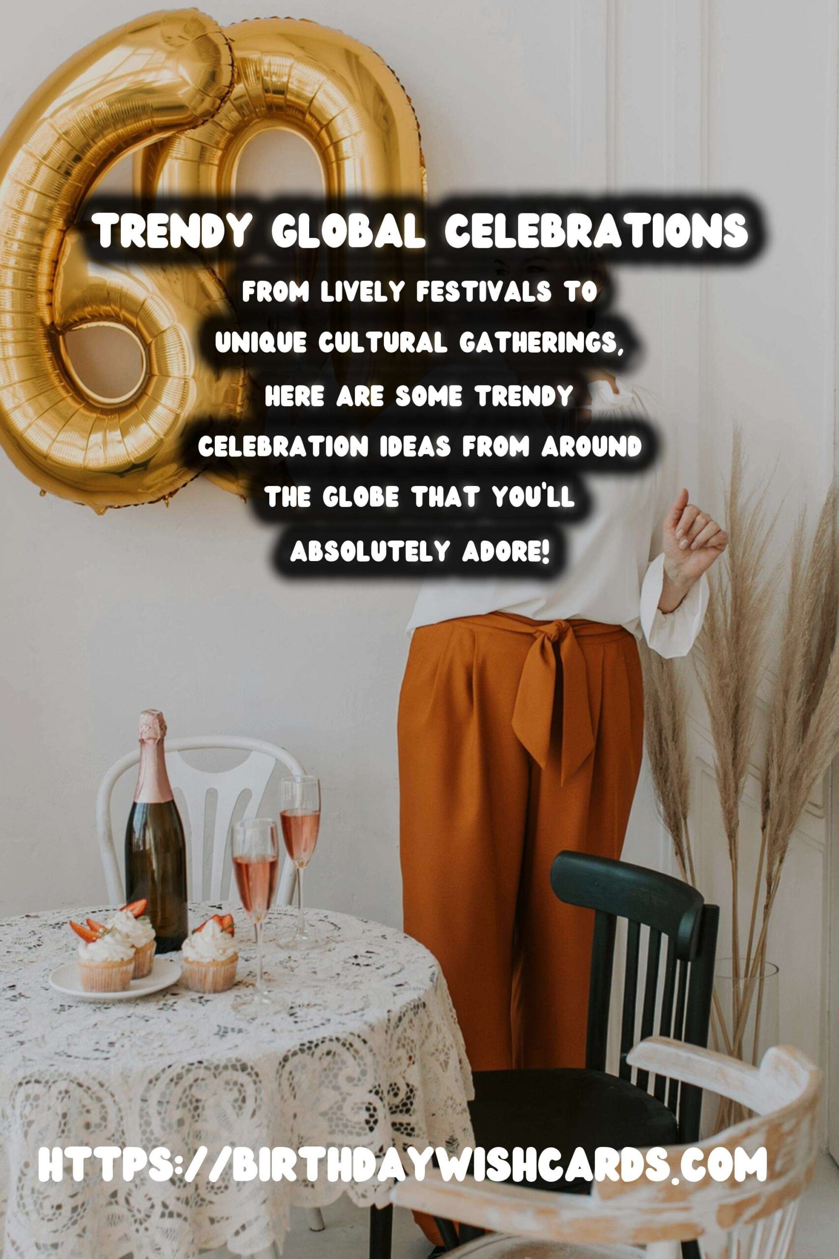 Trendy Global Celebration Ideas You’ll Love