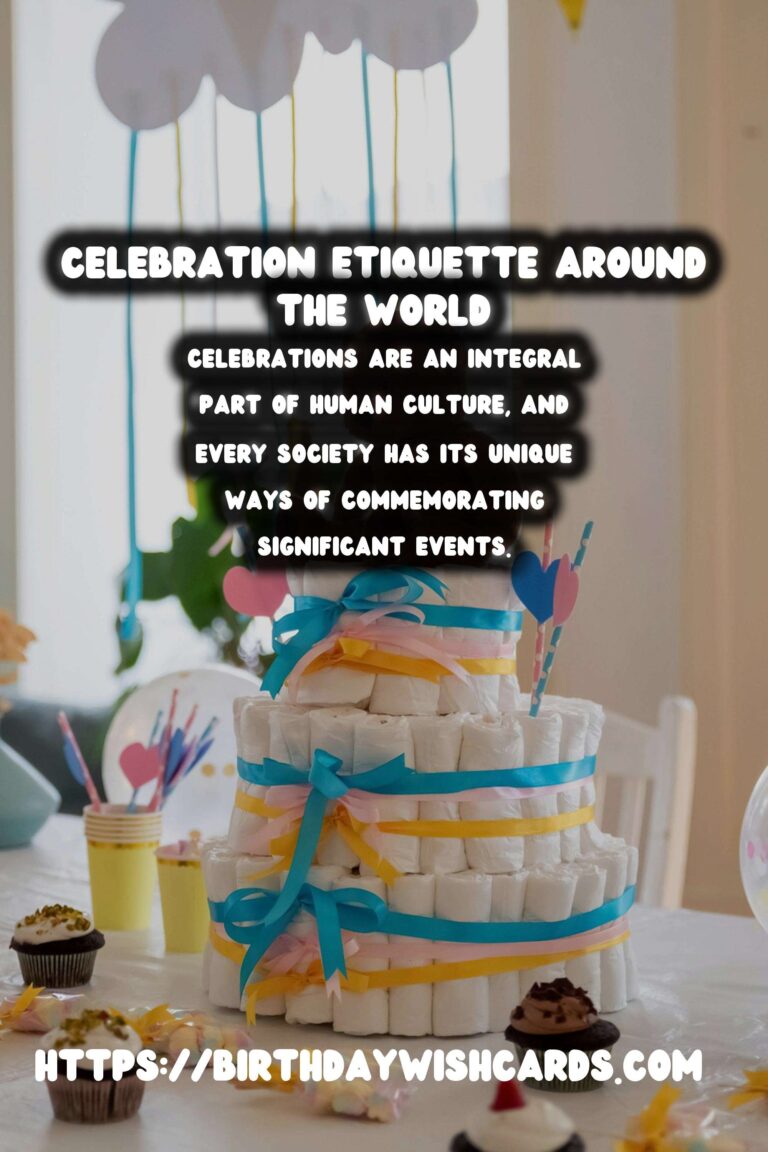 Unforgettable Ways to Design Celebration Etiquette Around the World