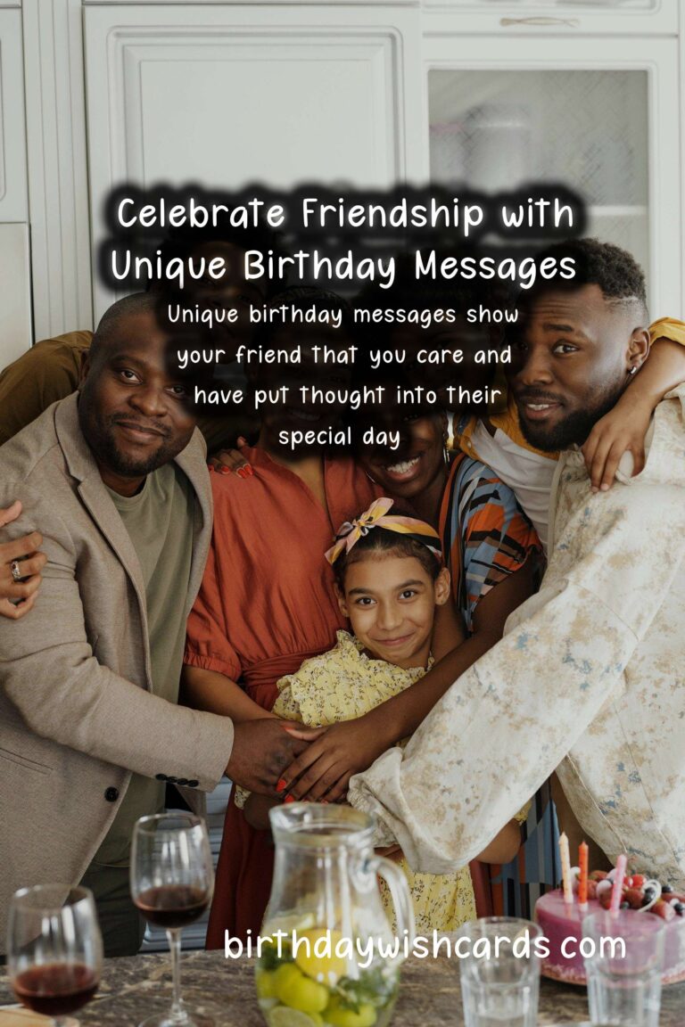 Unique Birthday Messages for Friends: Celebrate with Heartfelt Wishes