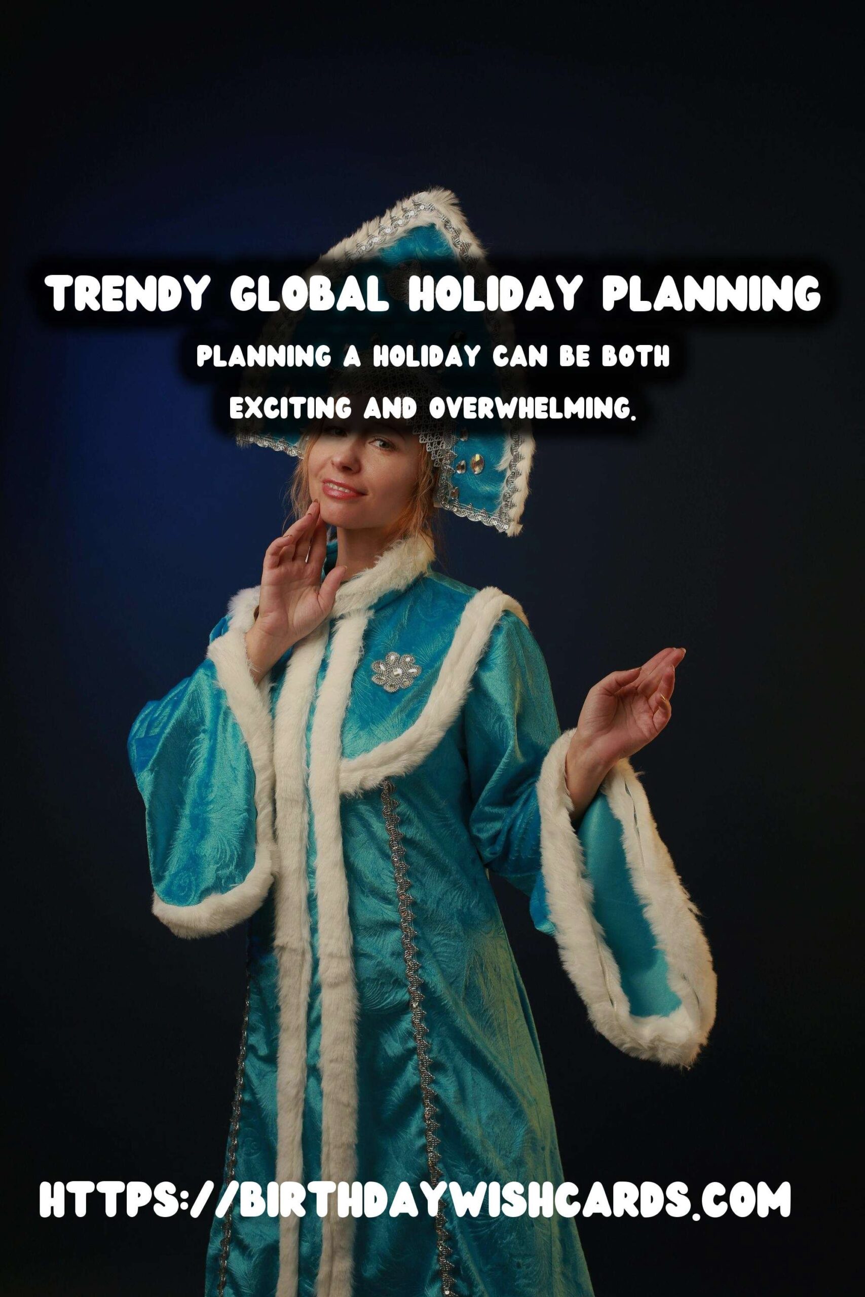Vibrant Global Holiday Planning That Are Trendy