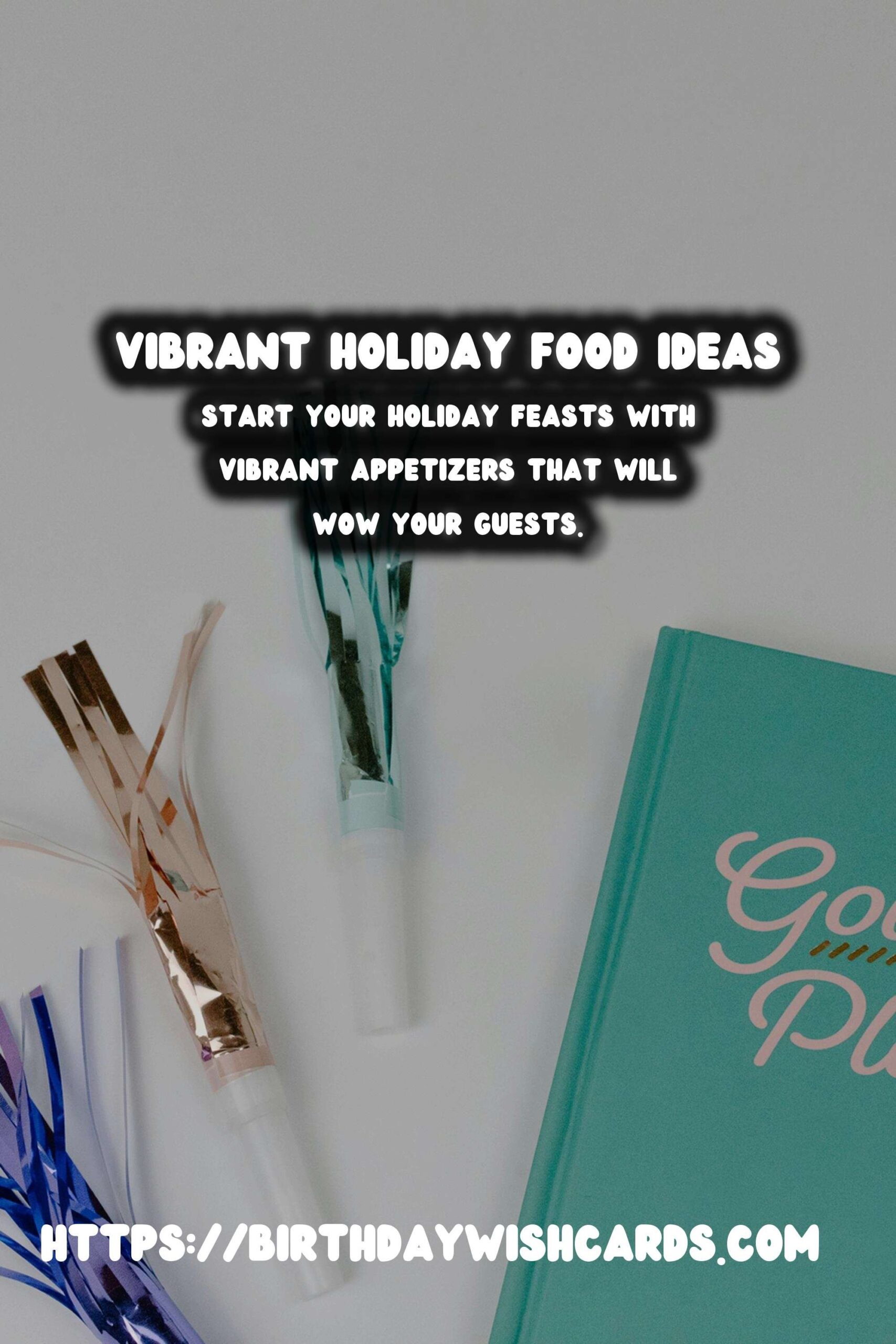 Vibrant Holiday Food Ideas For Beginners