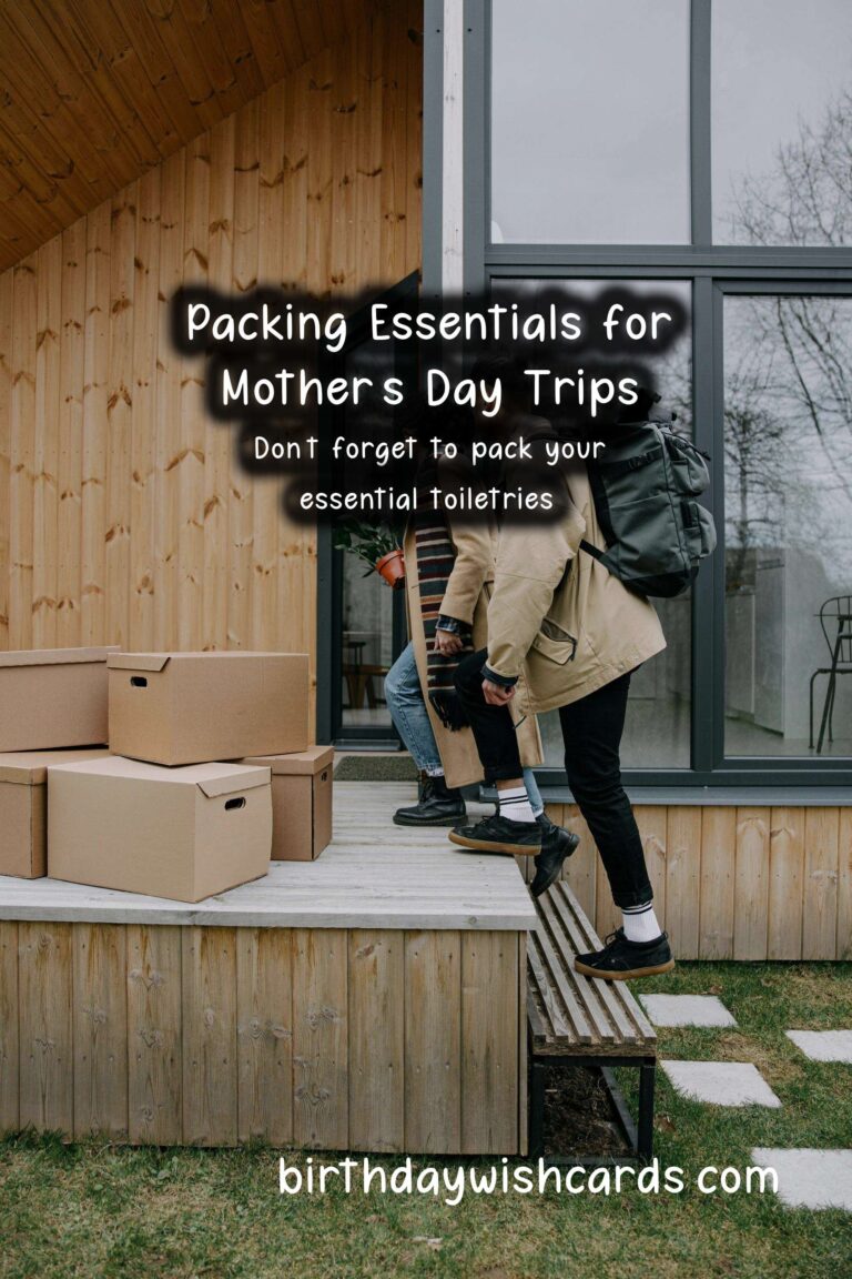 What to Pack for Mother’s Day Trips: The Ultimate Guide
