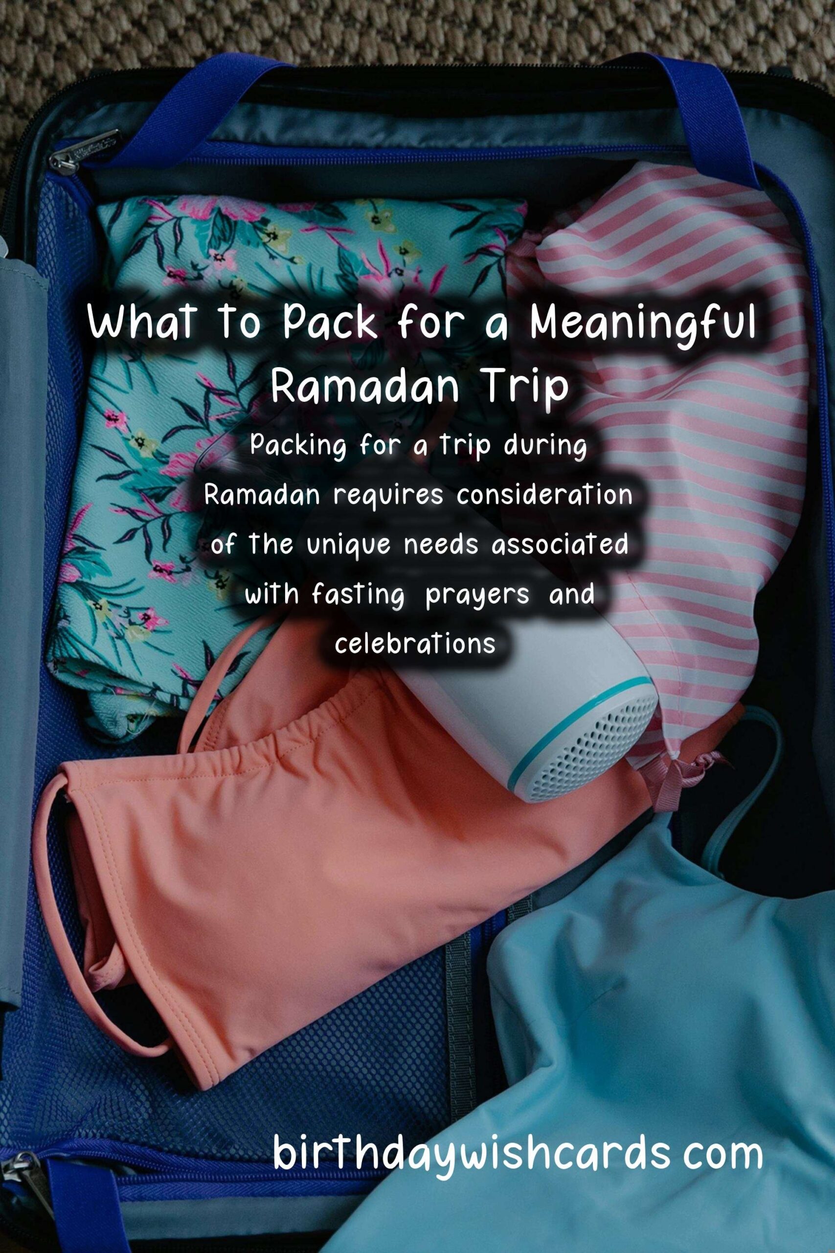 What to Pack for Ramadan Trips: A Comprehensive Guide