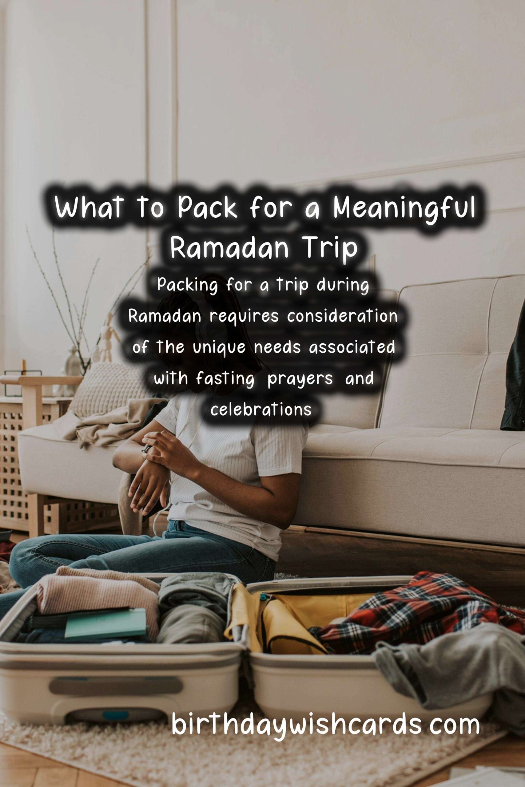 What to Pack for Ramadan Trips: A Comprehensive Guide